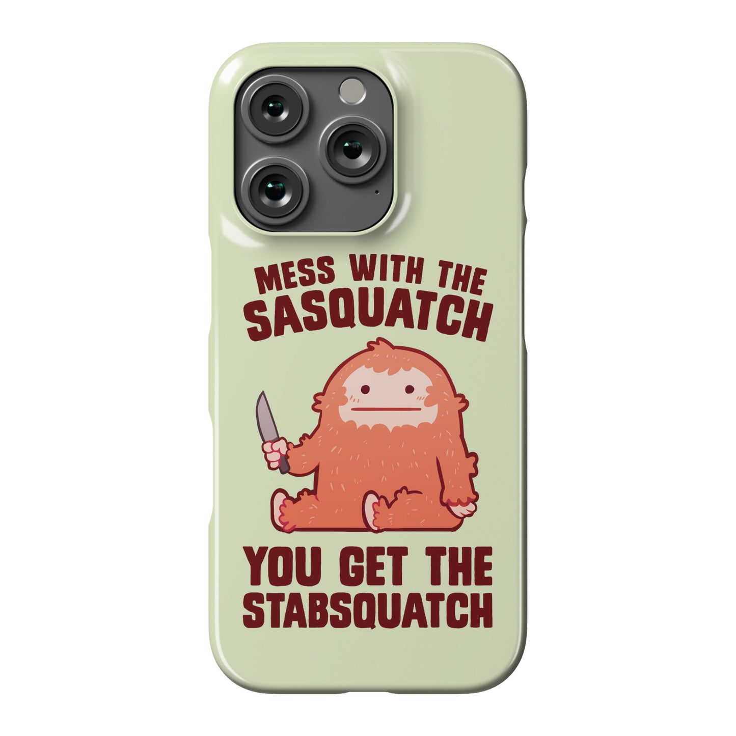 Mess With The Sasquatch, You Get The Stabsquatch Phone Case