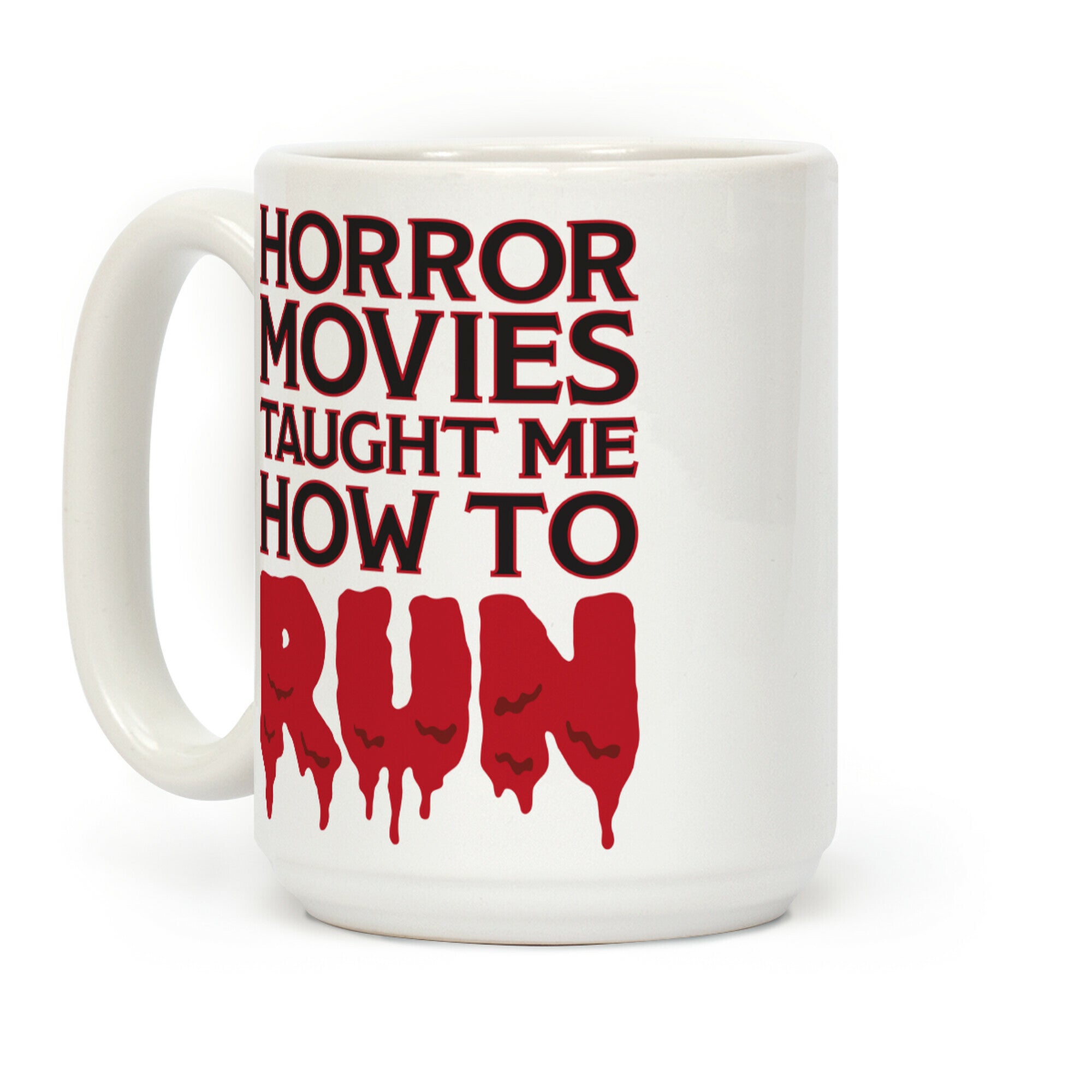 Horror Movies Taught Me How To RUN Coffee Mug
