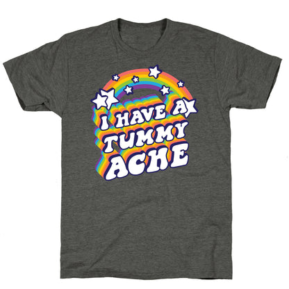 I Have A Tummy Ache Rainbow Unisex Triblend Tee
