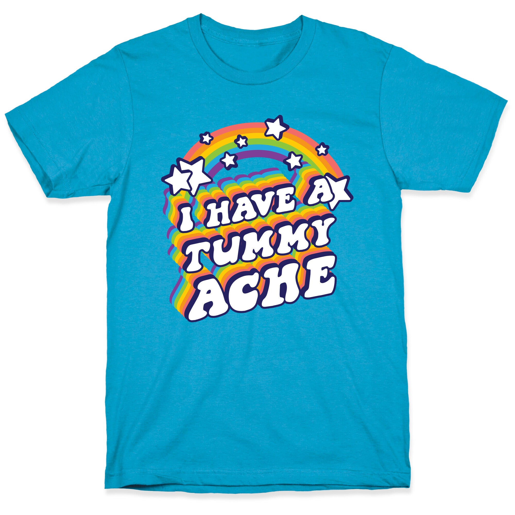 I Have A Tummy Ache Rainbow Unisex Triblend Tee