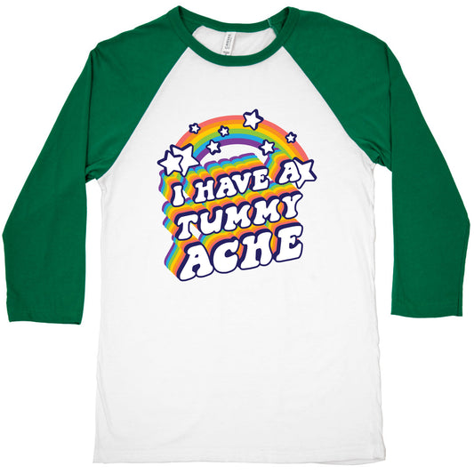 I Have A Tummy Ache Rainbow Baseball Tee