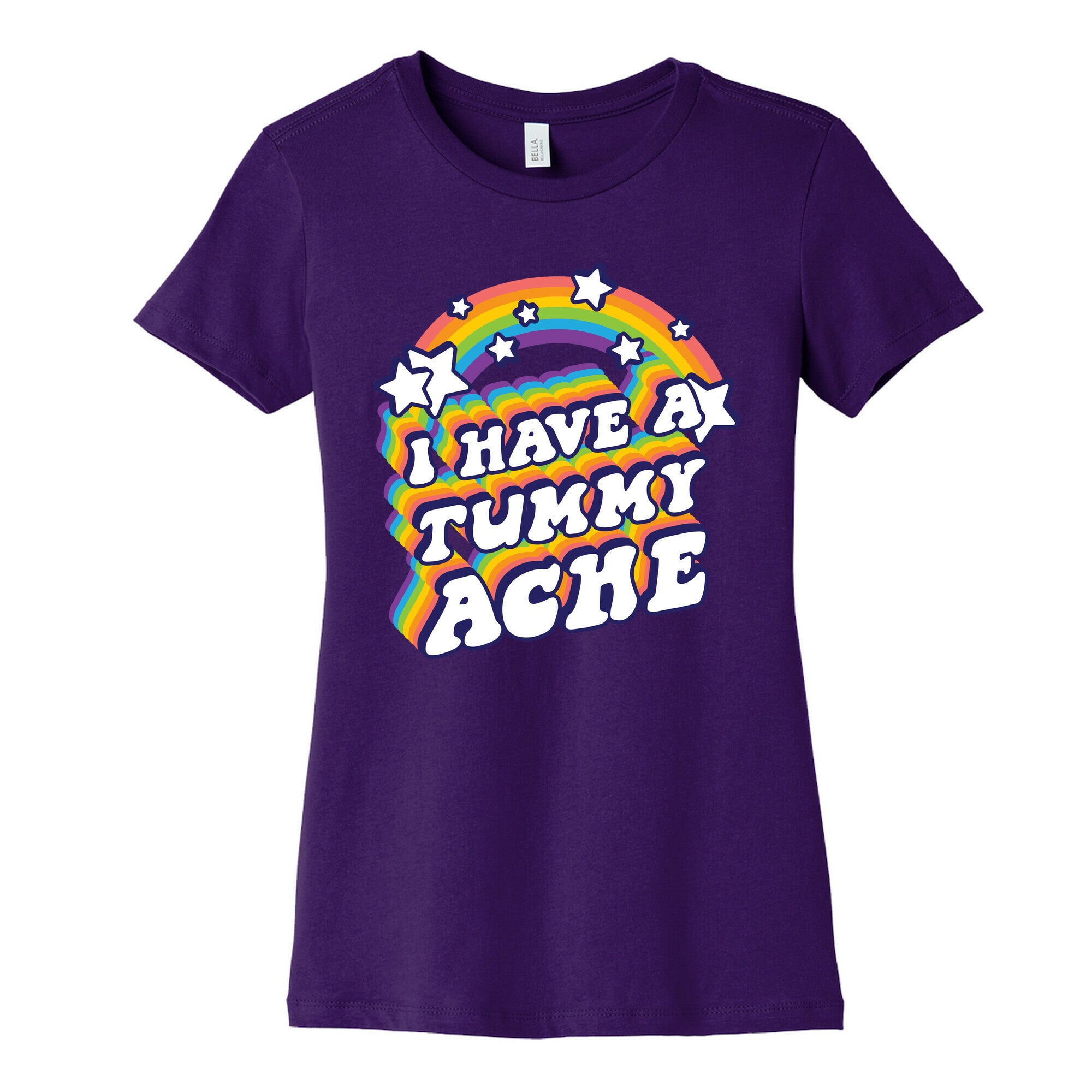 I Have A Tummy Ache Rainbow Women's Cotton Tee