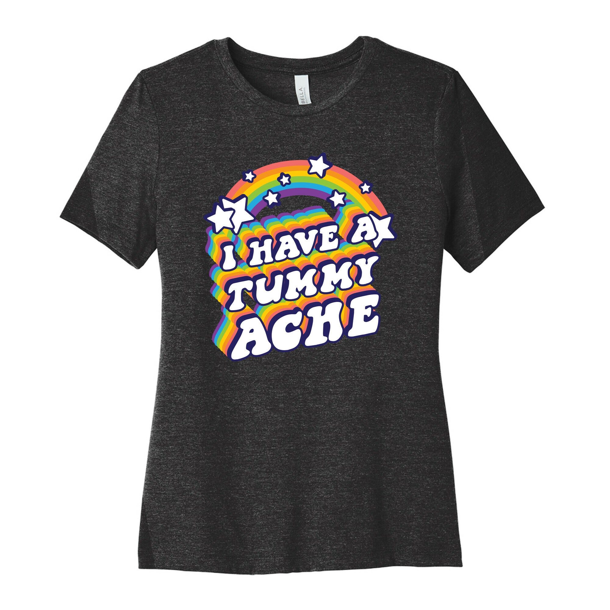 I Have A Tummy Ache Rainbow Women's Cotton Tee