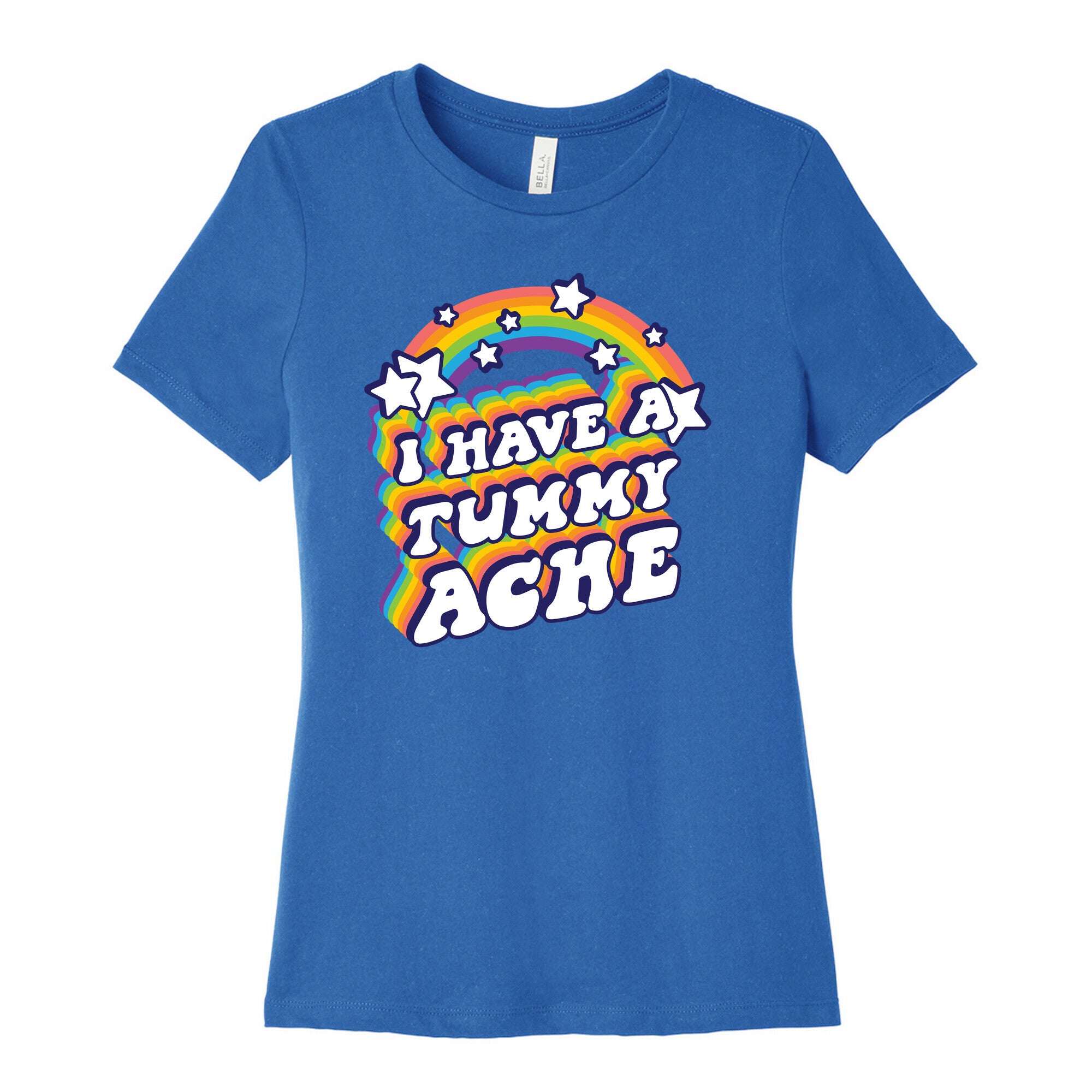 I Have A Tummy Ache Rainbow Women's Cotton Tee