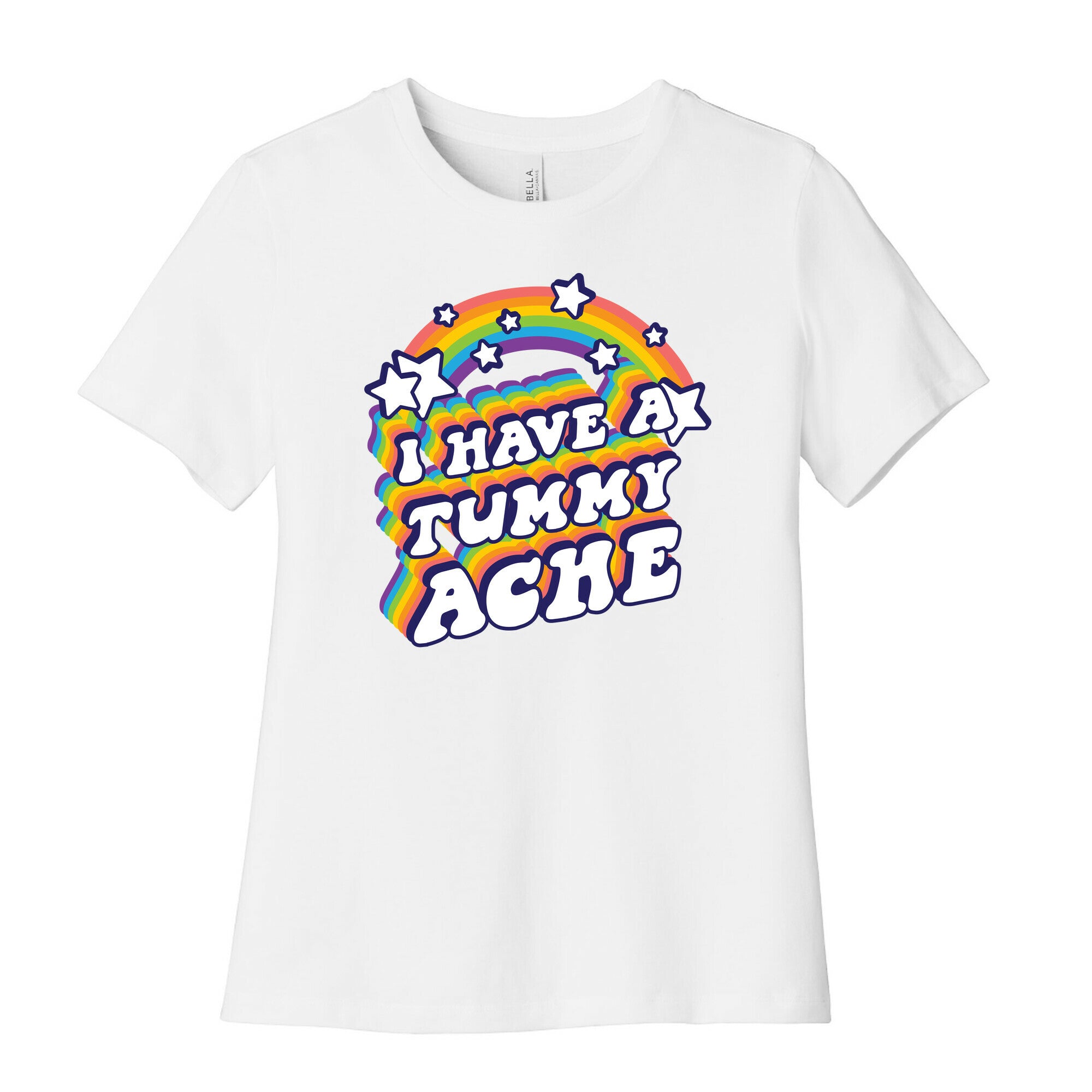 I Have A Tummy Ache Rainbow Women's Cotton Tee