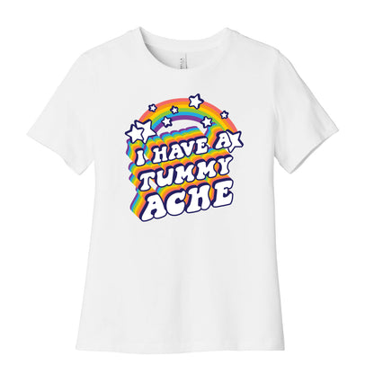I Have A Tummy Ache Rainbow Women's Cotton Tee