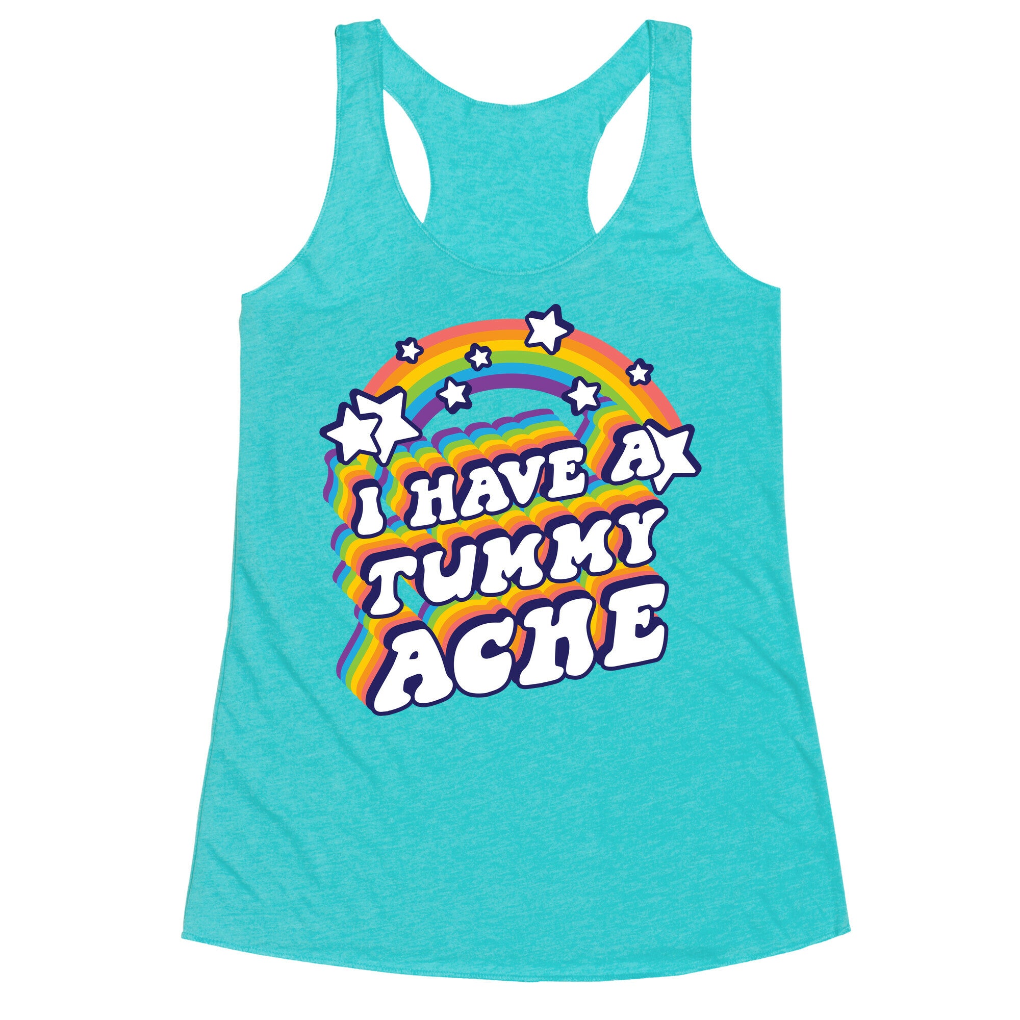 I Have A Tummy Ache Rainbow Racerback Tank
