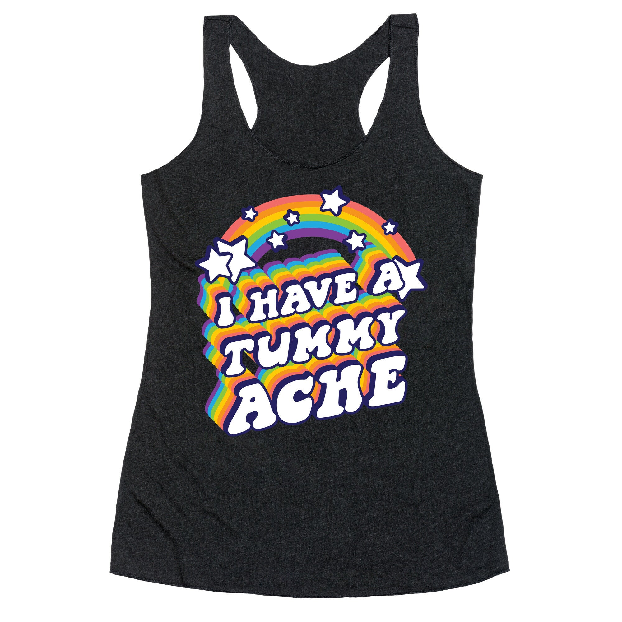 I Have A Tummy Ache Rainbow Racerback Tank