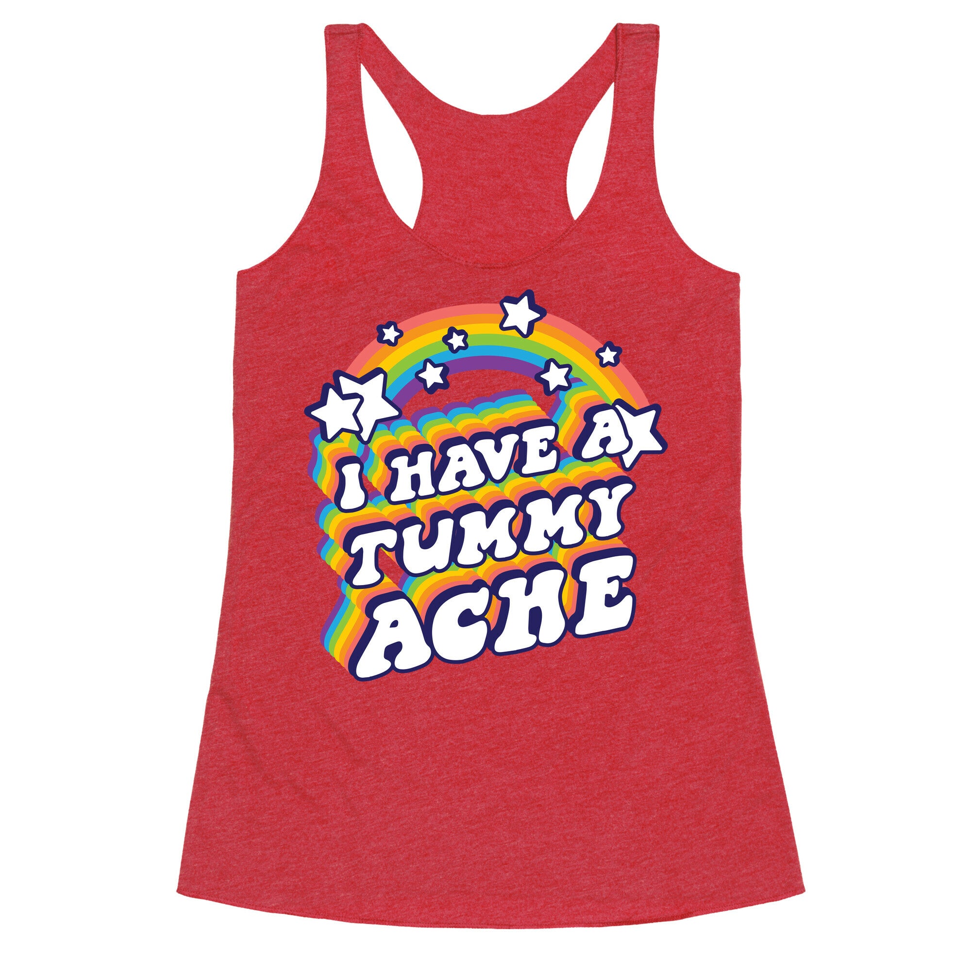 I Have A Tummy Ache Rainbow Racerback Tank