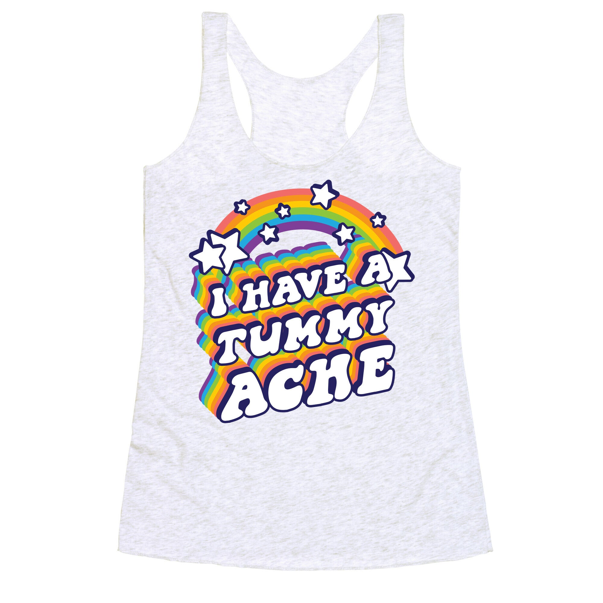 I Have A Tummy Ache Rainbow Racerback Tank