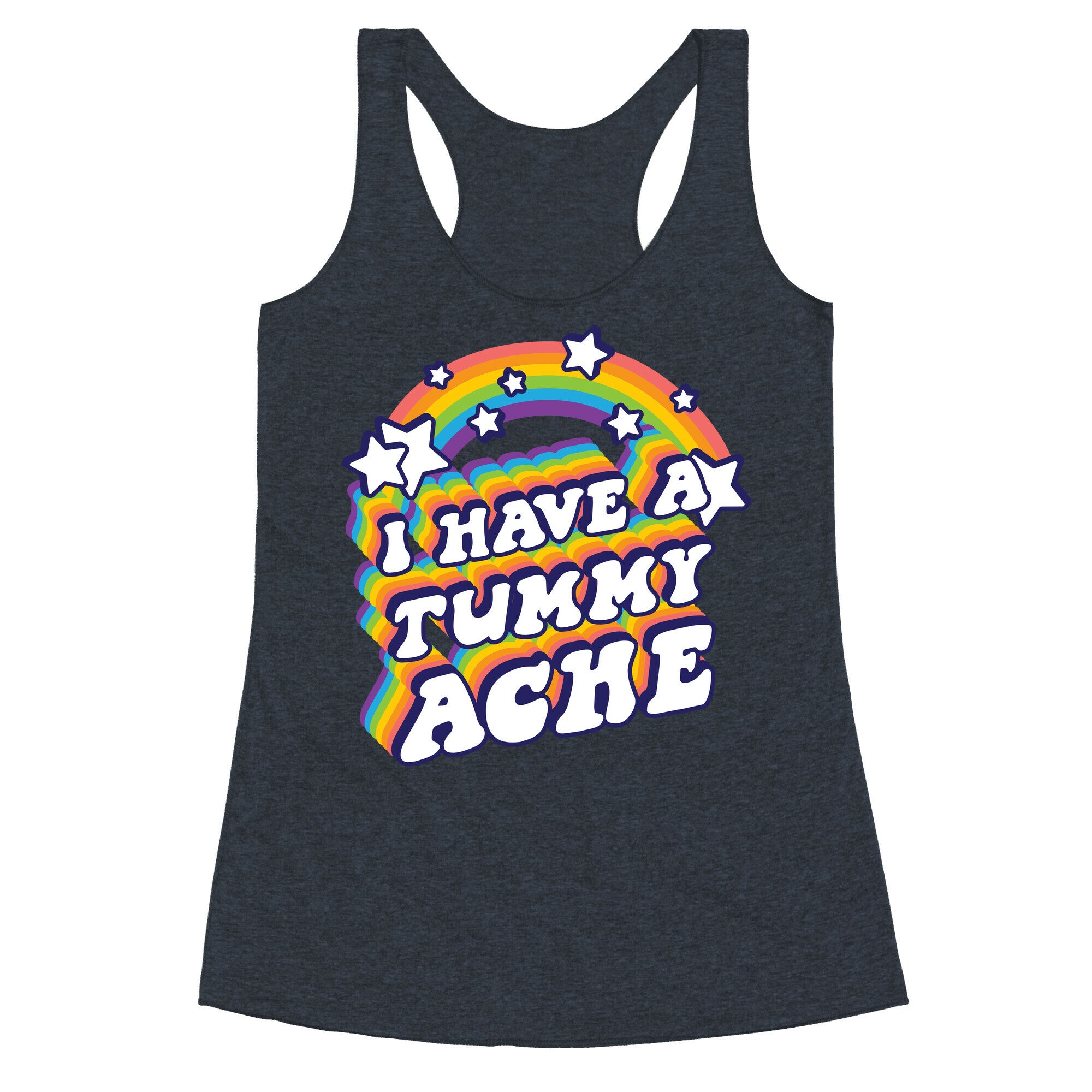 I Have A Tummy Ache Rainbow Racerback Tank
