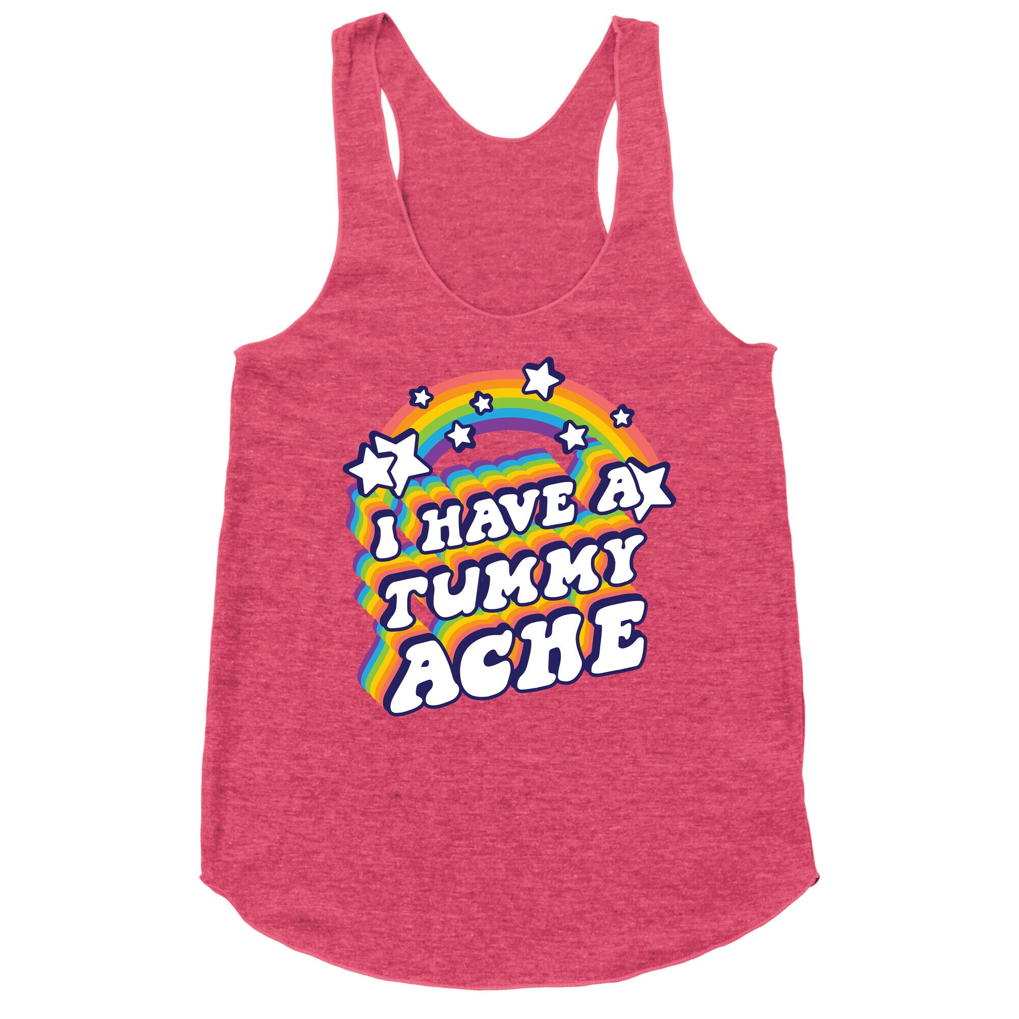 I Have A Tummy Ache Rainbow Racerback Tank