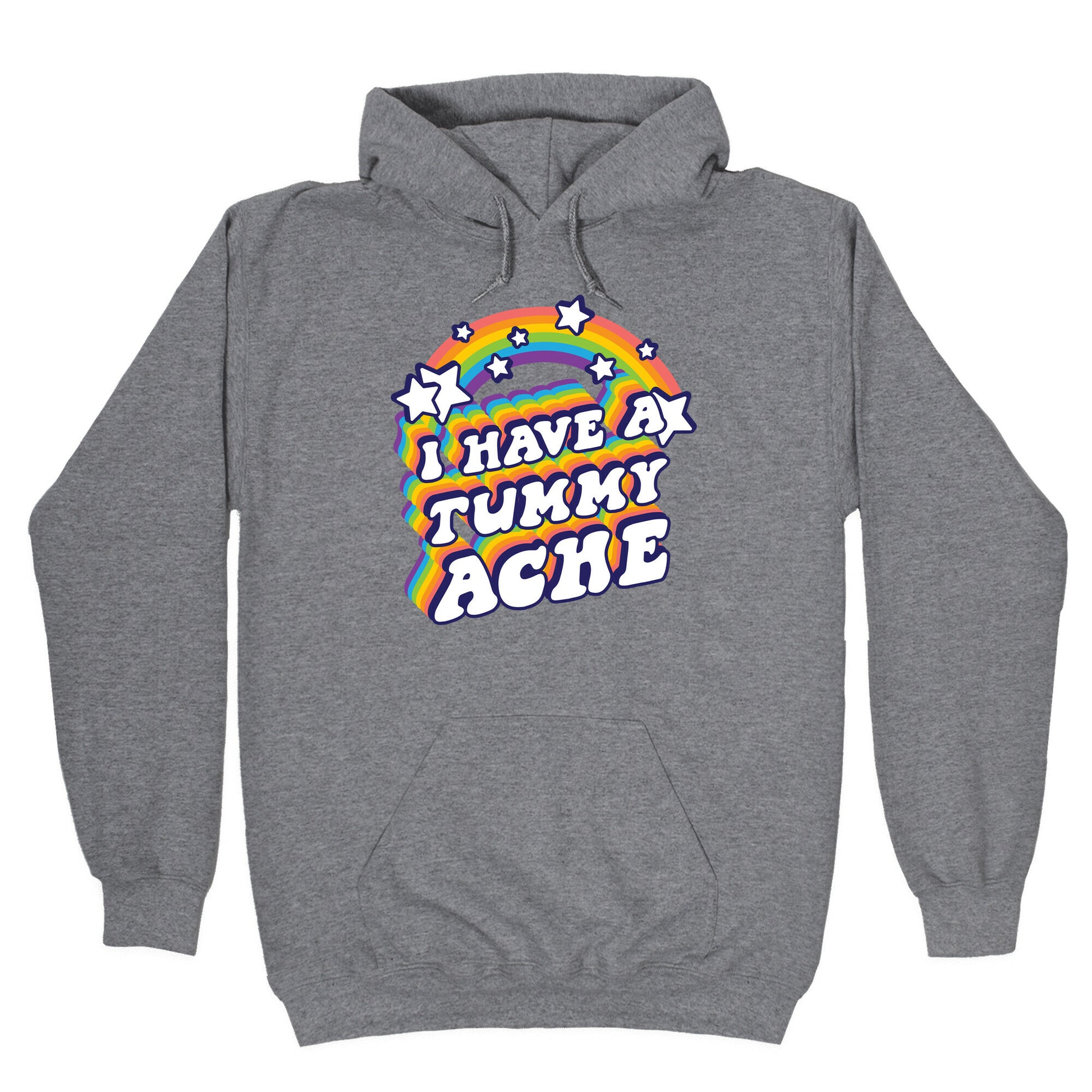 I Have A Tummy Ache Rainbow Hoodie