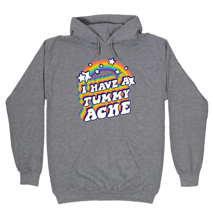 I Have A Tummy Ache Rainbow Hoodie