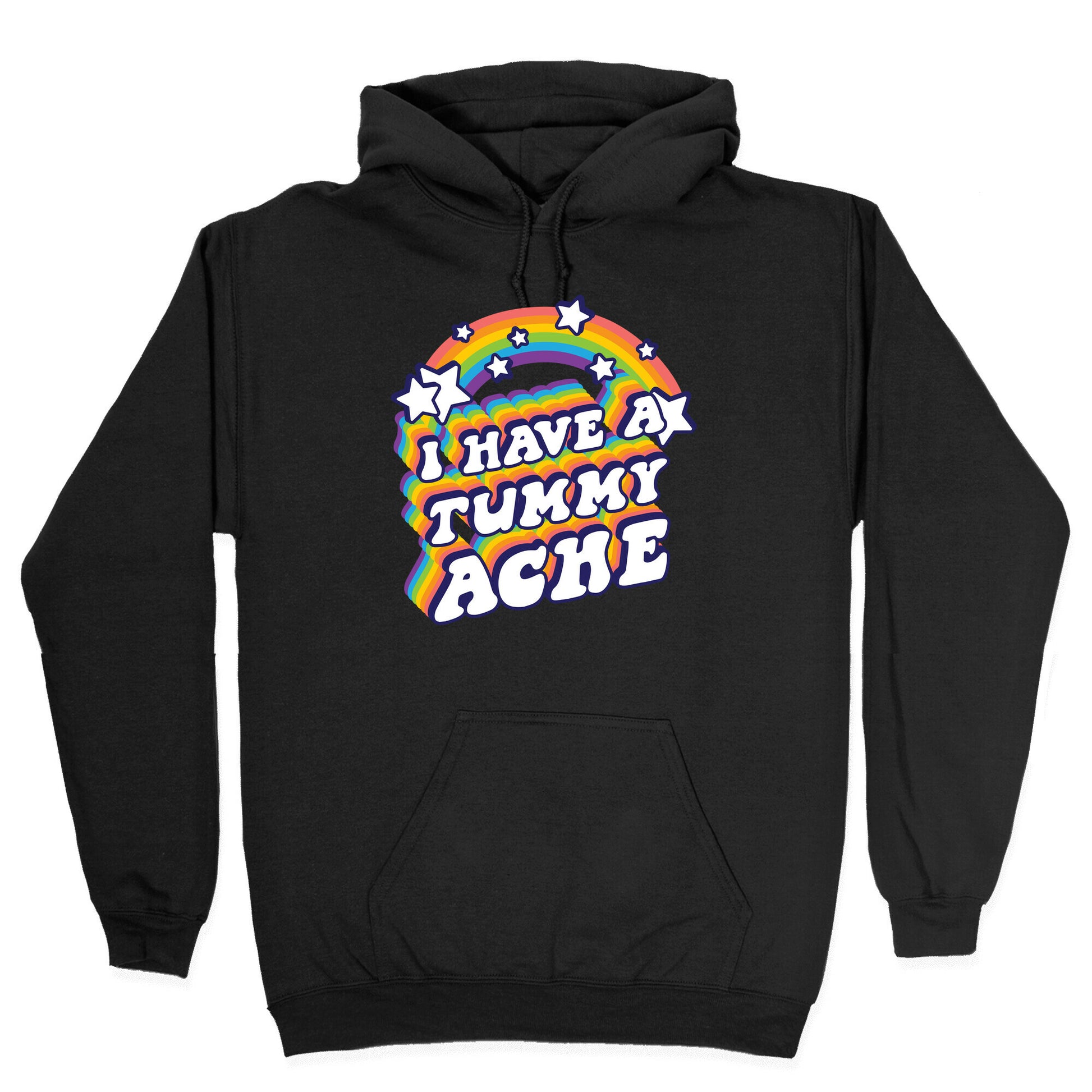 I Have A Tummy Ache Rainbow Hoodie