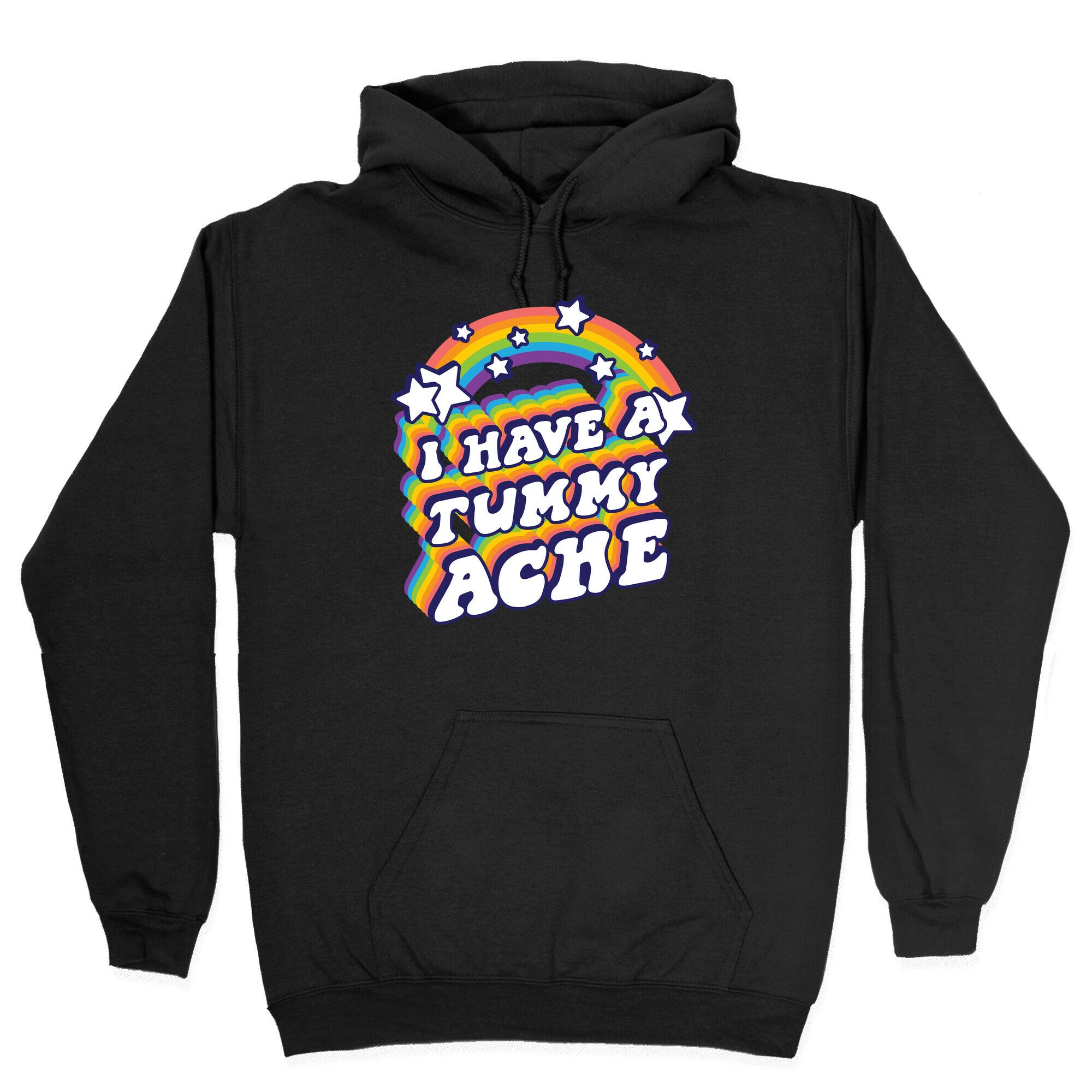 I Have A Tummy Ache Rainbow Hoodie