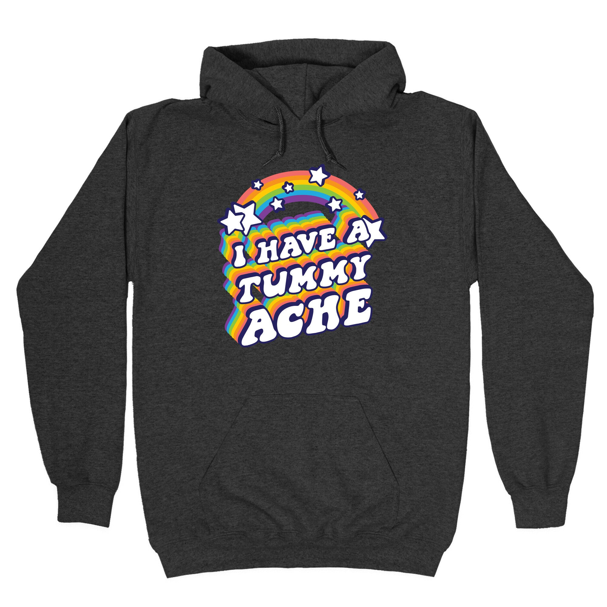 I Have A Tummy Ache Rainbow Hoodie