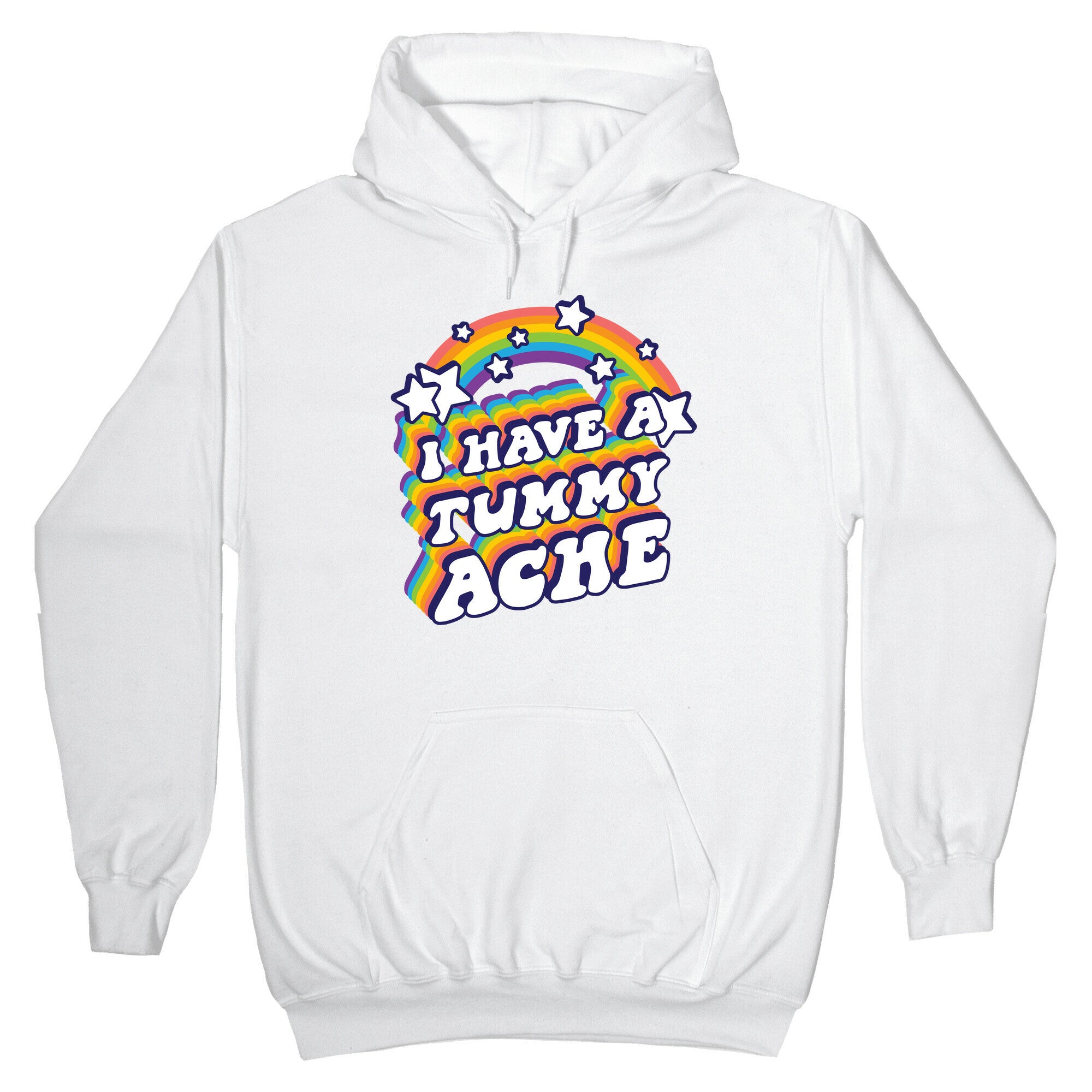 I Have A Tummy Ache Rainbow Hoodie