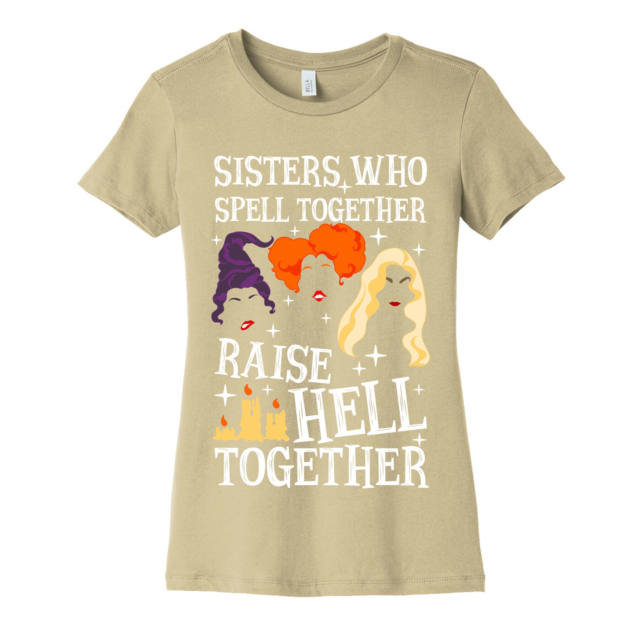 Sisters Who Spell Together Raise Hell Together Sanderson Sisters Women's Cotton Tee