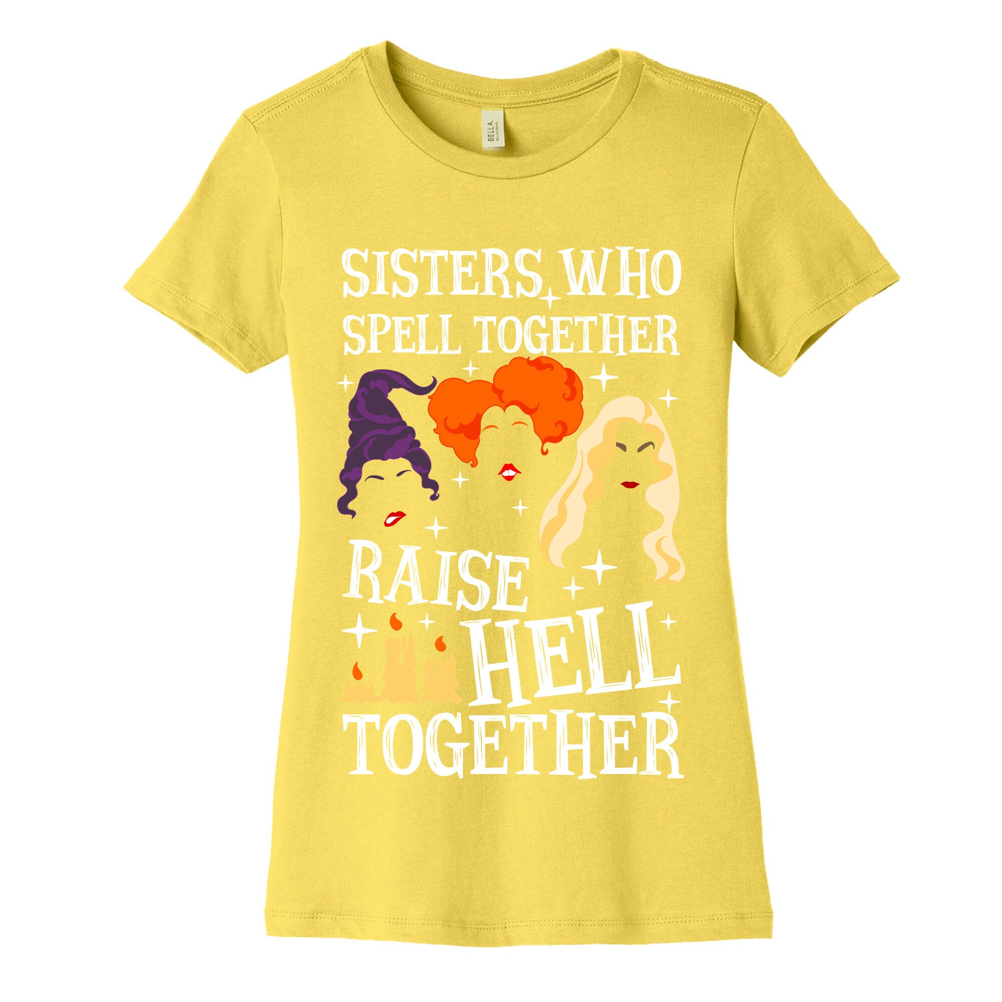Sisters Who Spell Together Raise Hell Together Sanderson Sisters Women's Cotton Tee