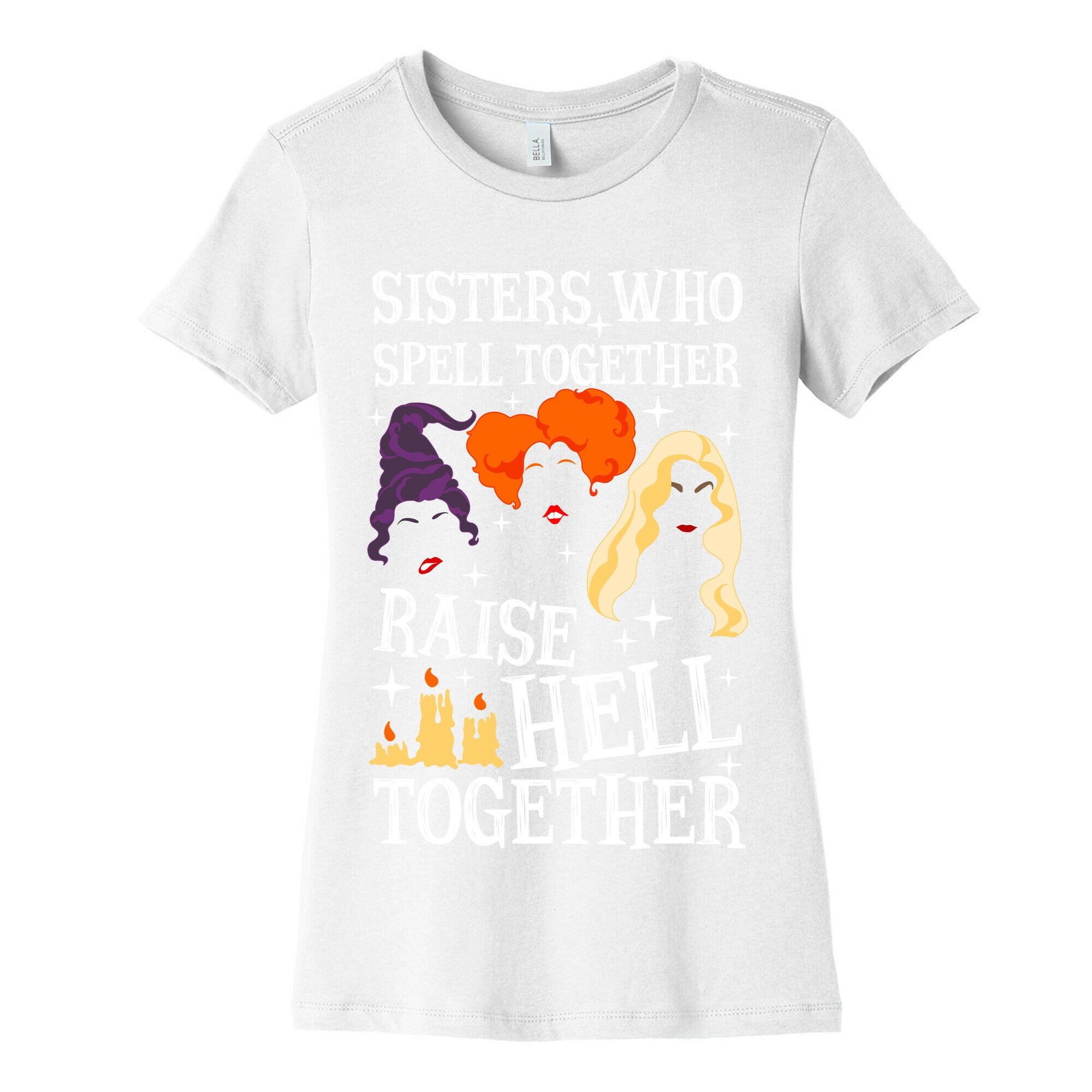 Sisters Who Spell Together Raise Hell Together Sanderson Sisters Women's Cotton Tee