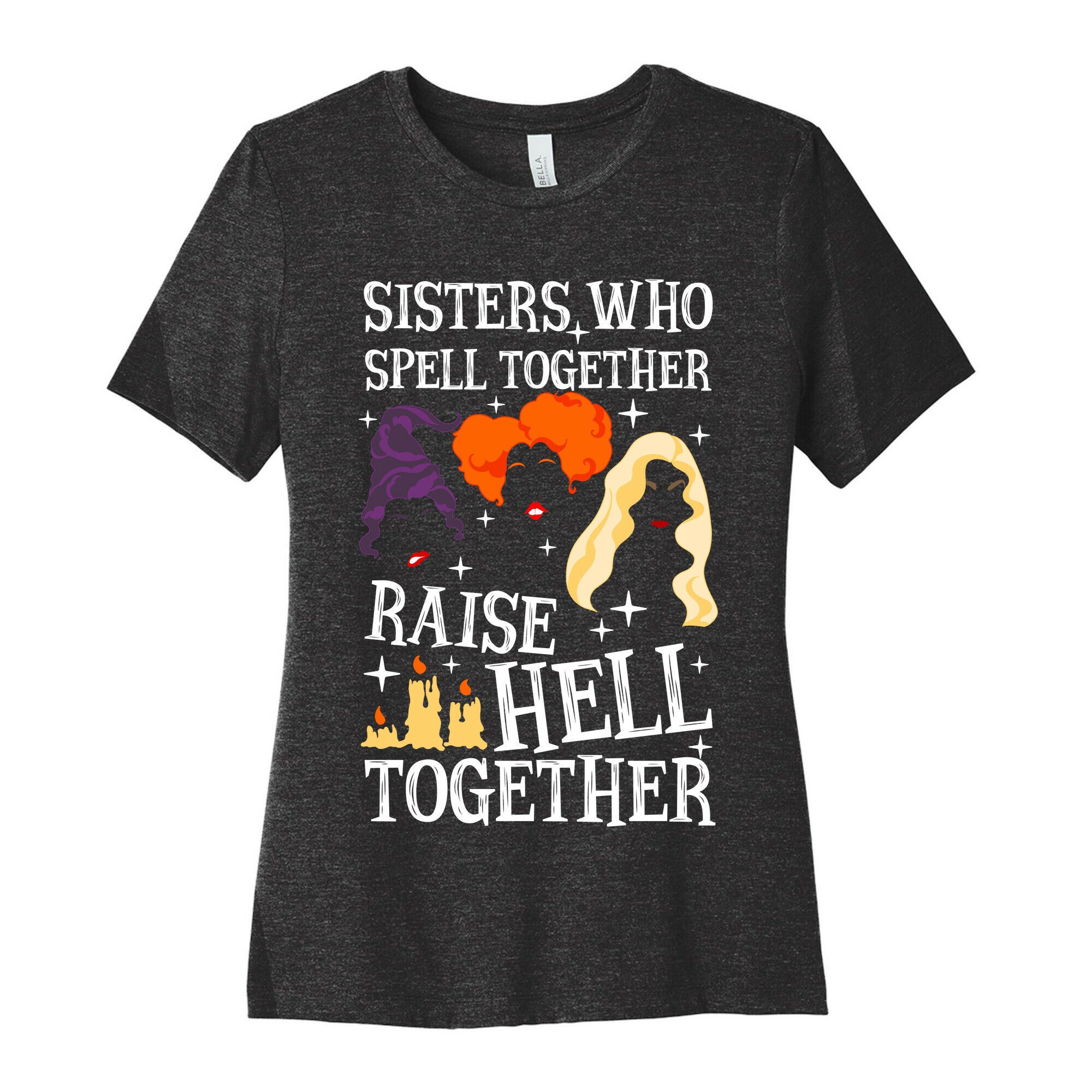 Sisters Who Spell Together Raise Hell Together Sanderson Sisters Women's Cotton Tee