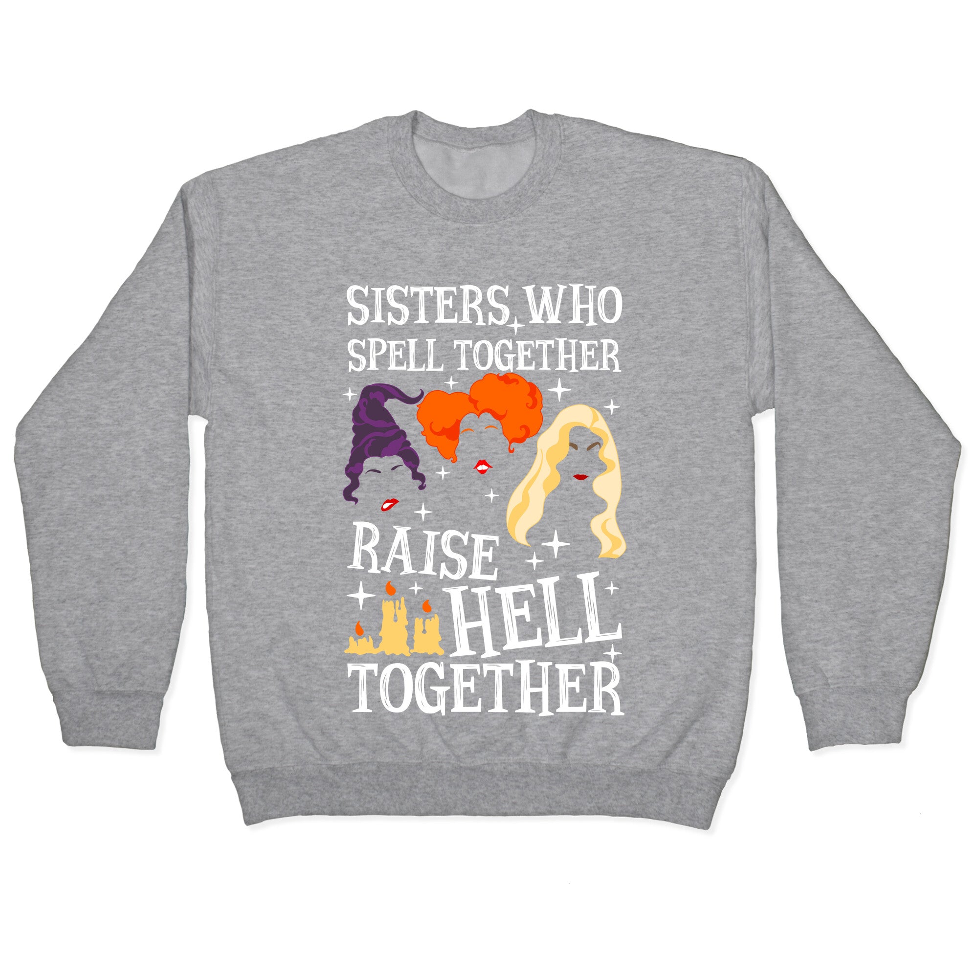 Sisters Who Spell Together Raise Hell Together Sanderson Sisters Crewneck Sweatshirt