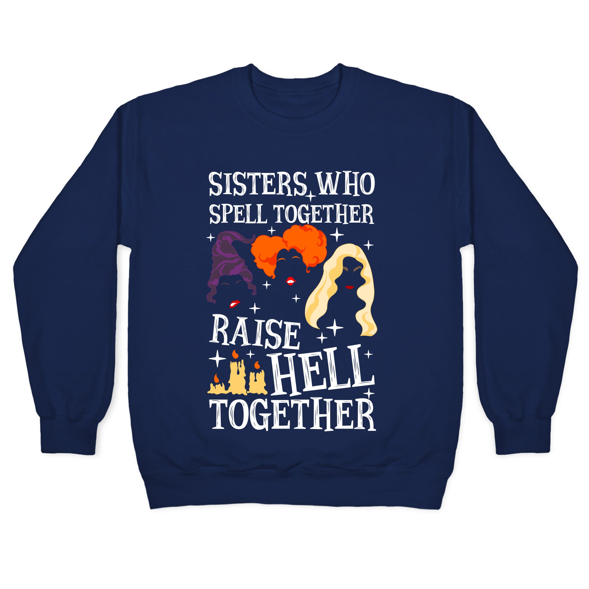 Sisters Who Spell Together Raise Hell Together Sanderson Sisters Crewneck Sweatshirt
