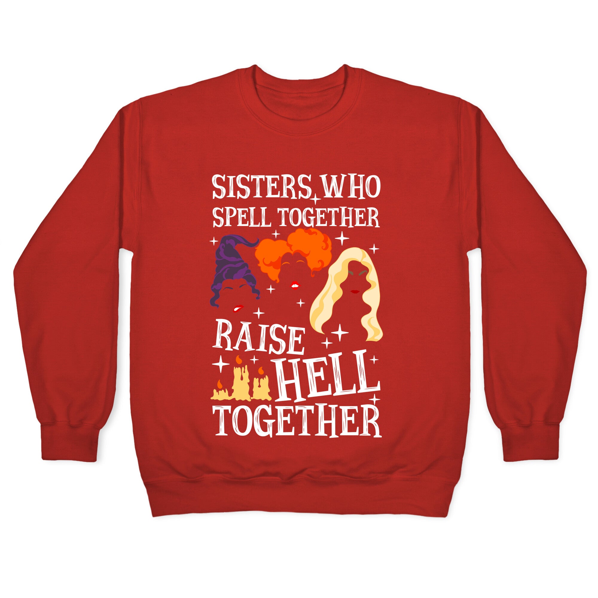 Sisters Who Spell Together Raise Hell Together Sanderson Sisters Crewneck Sweatshirt