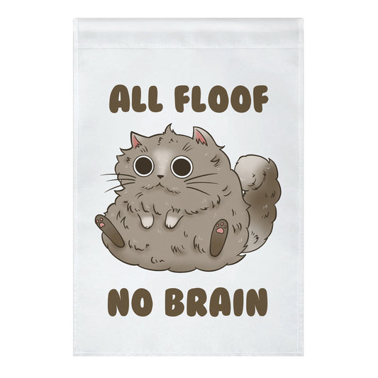 All Floof No Brain Garden Flag