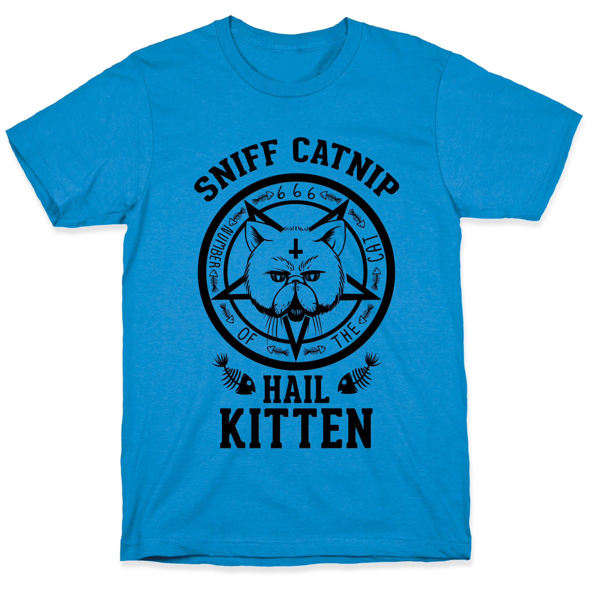 Sniff Catnip. Hail Kitten. T-Shirt