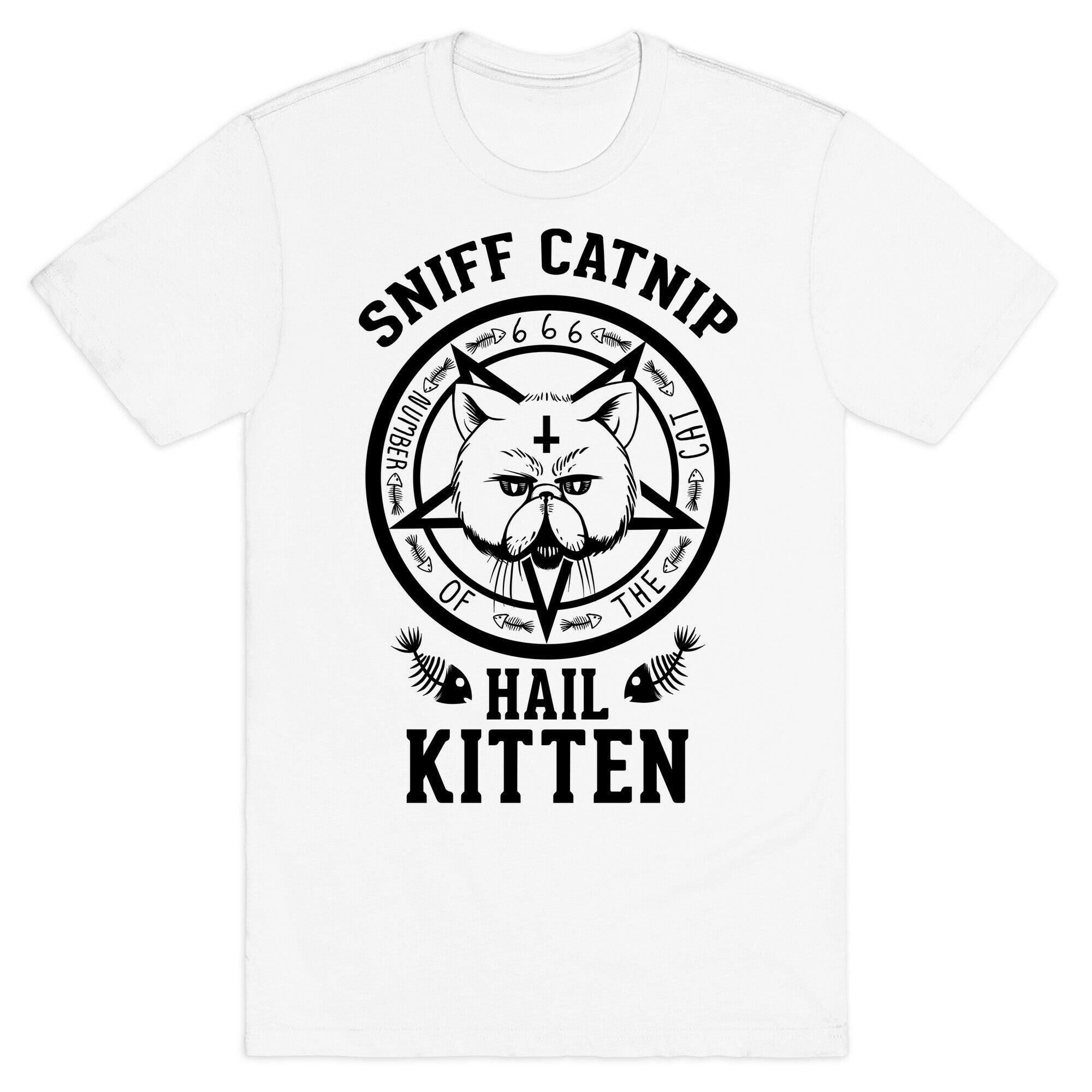 Sniff Catnip. Hail Kitten. T-Shirt