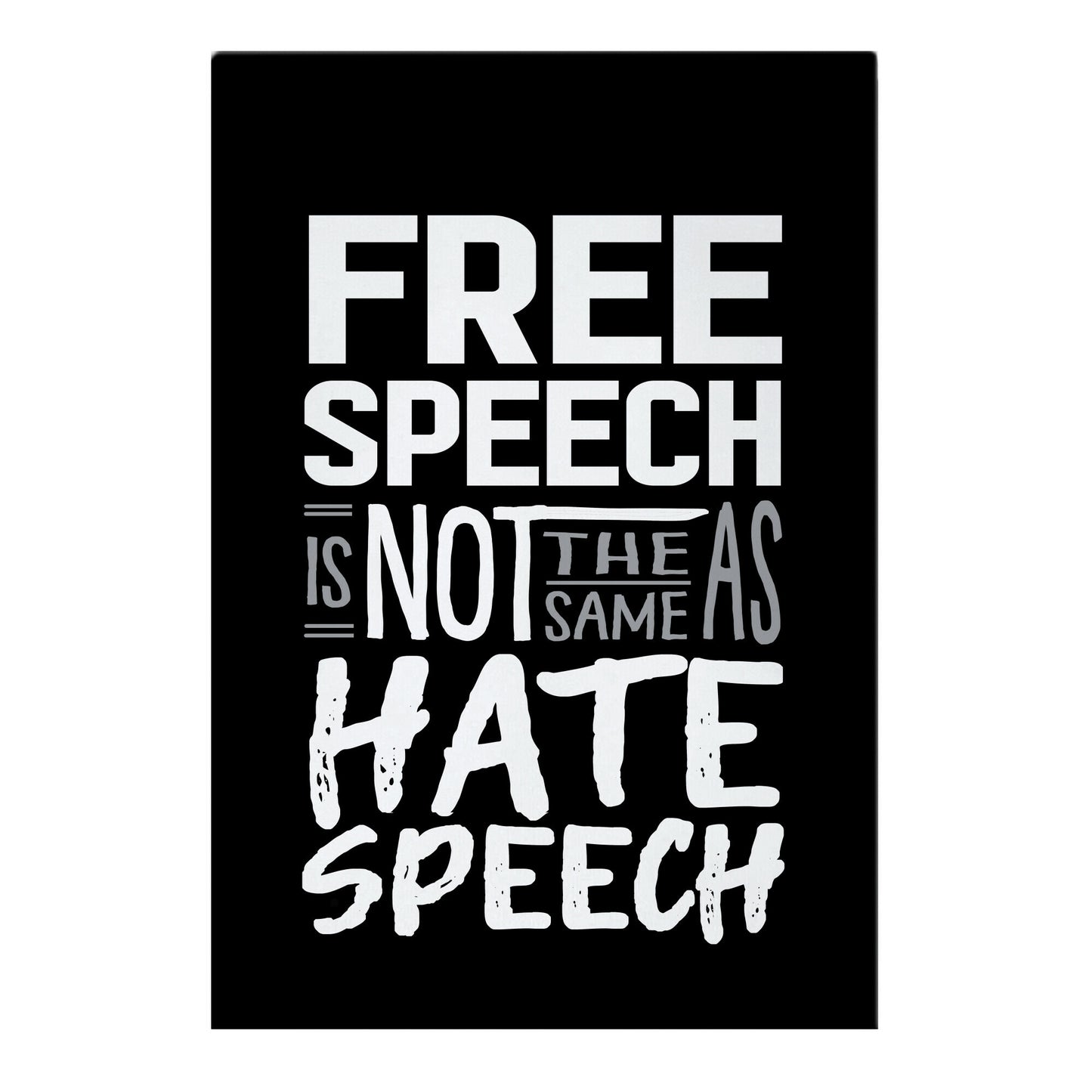 Free Speech Is NOT The Same As Hate Speech Garden Flag