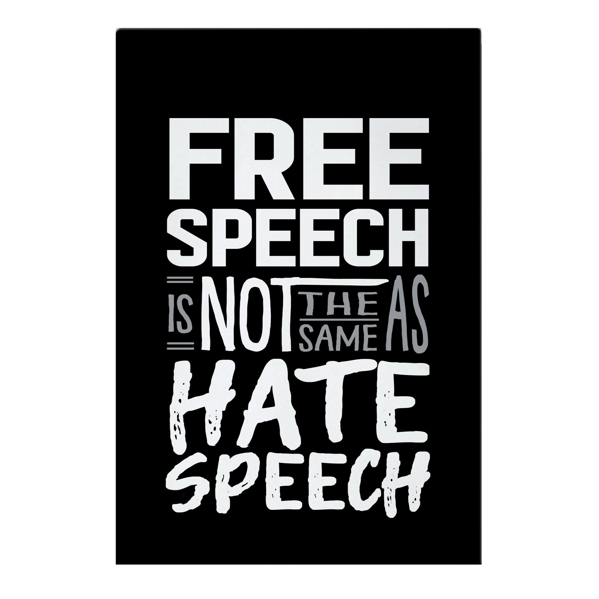 Free Speech Is NOT The Same As Hate Speech Garden Flag