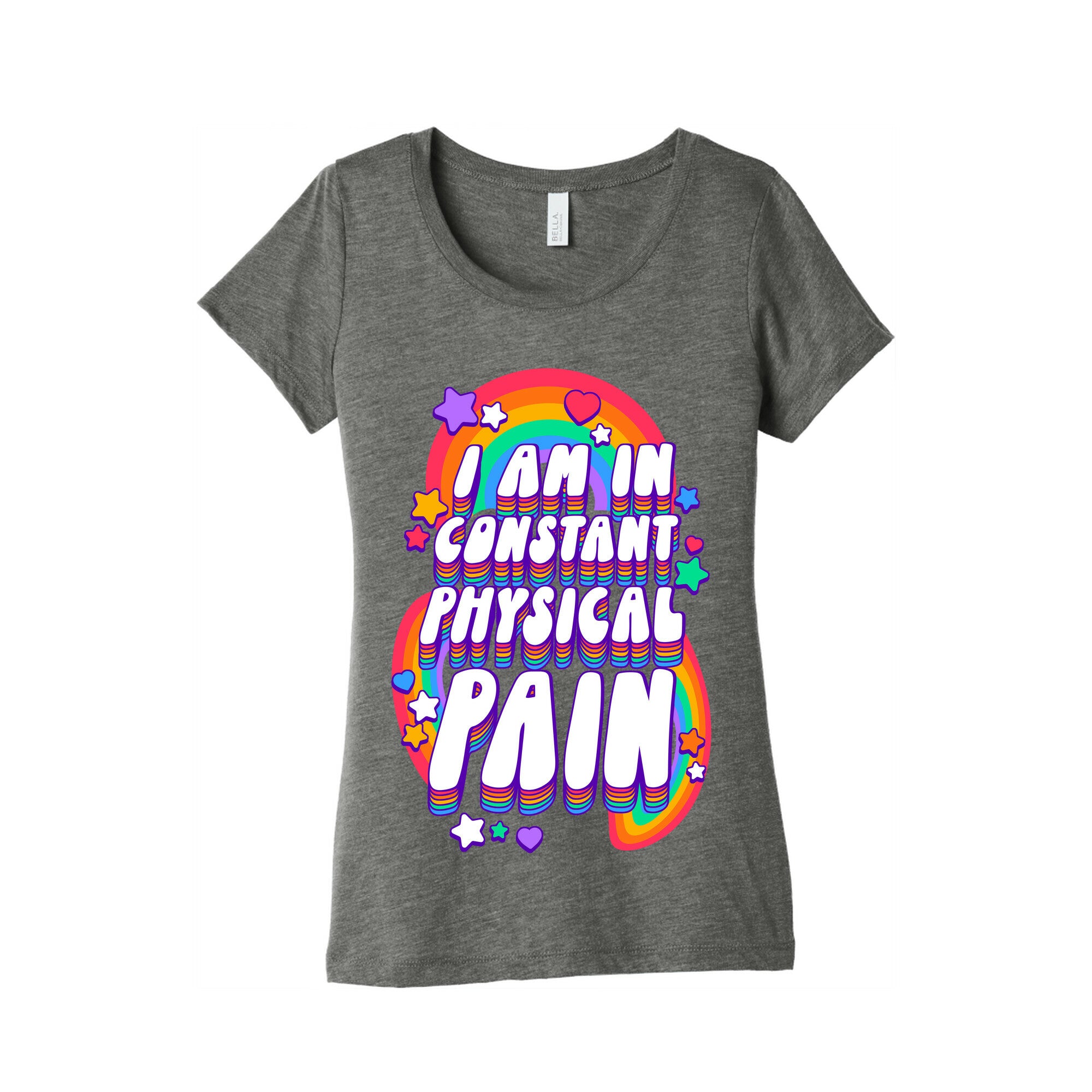 I Am In Constant Physical Pain Rainbows Women's Triblend Tee