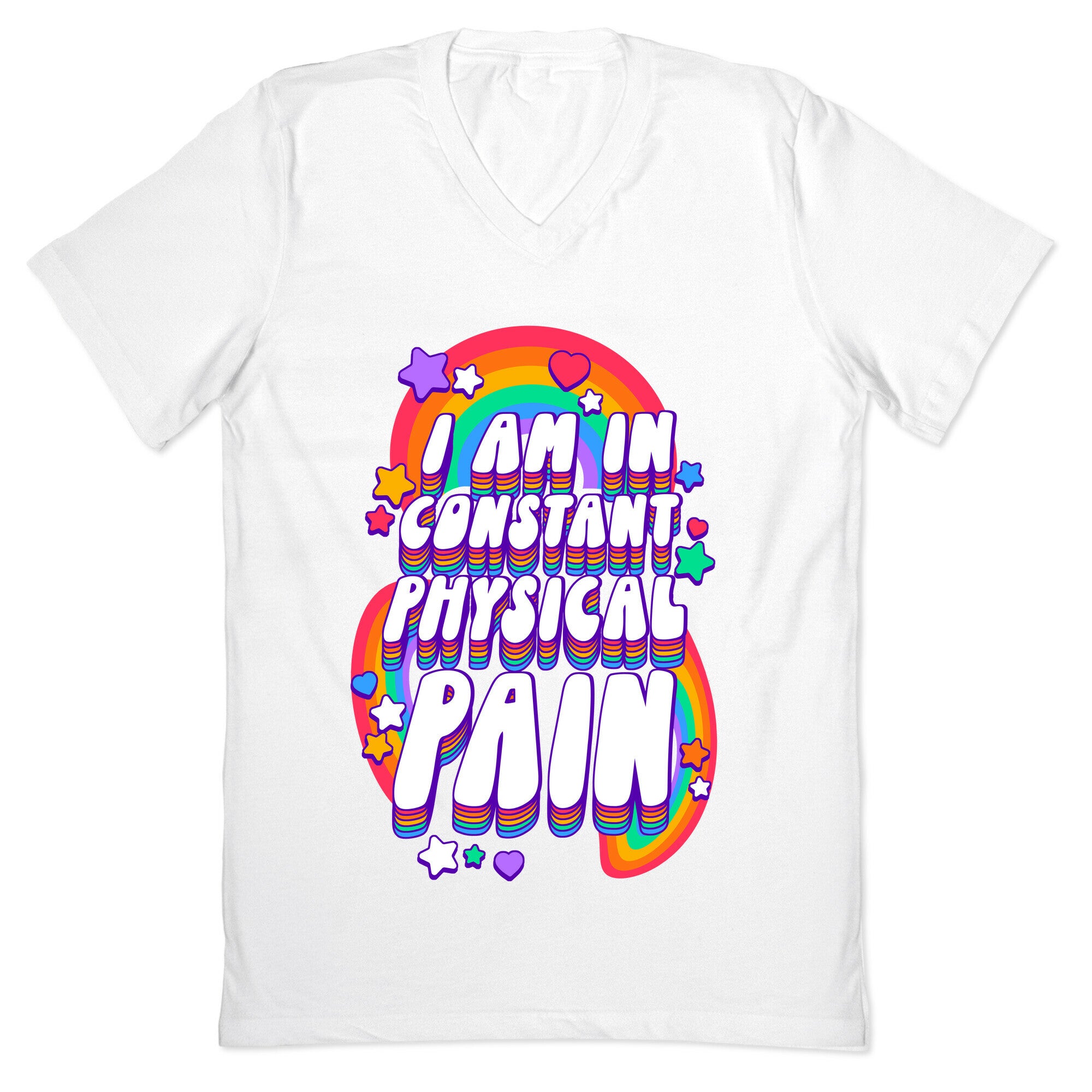 I Am In Constant Physical Pain Rainbows V-Neck