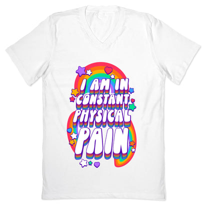 I Am In Constant Physical Pain Rainbows V-Neck