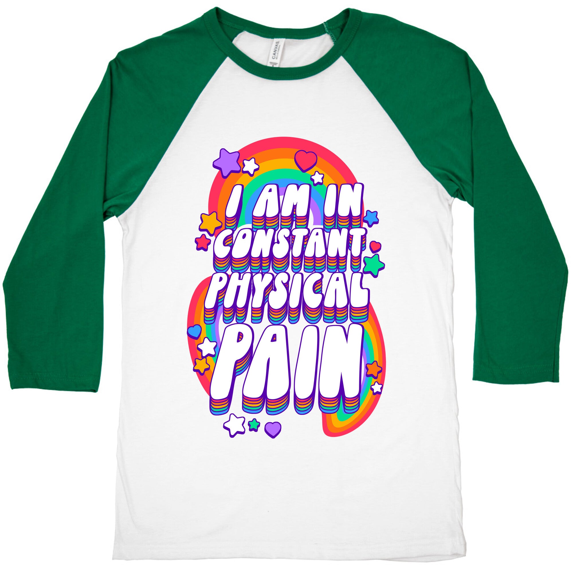 I Am In Constant Physical Pain Rainbows Baseball Tee