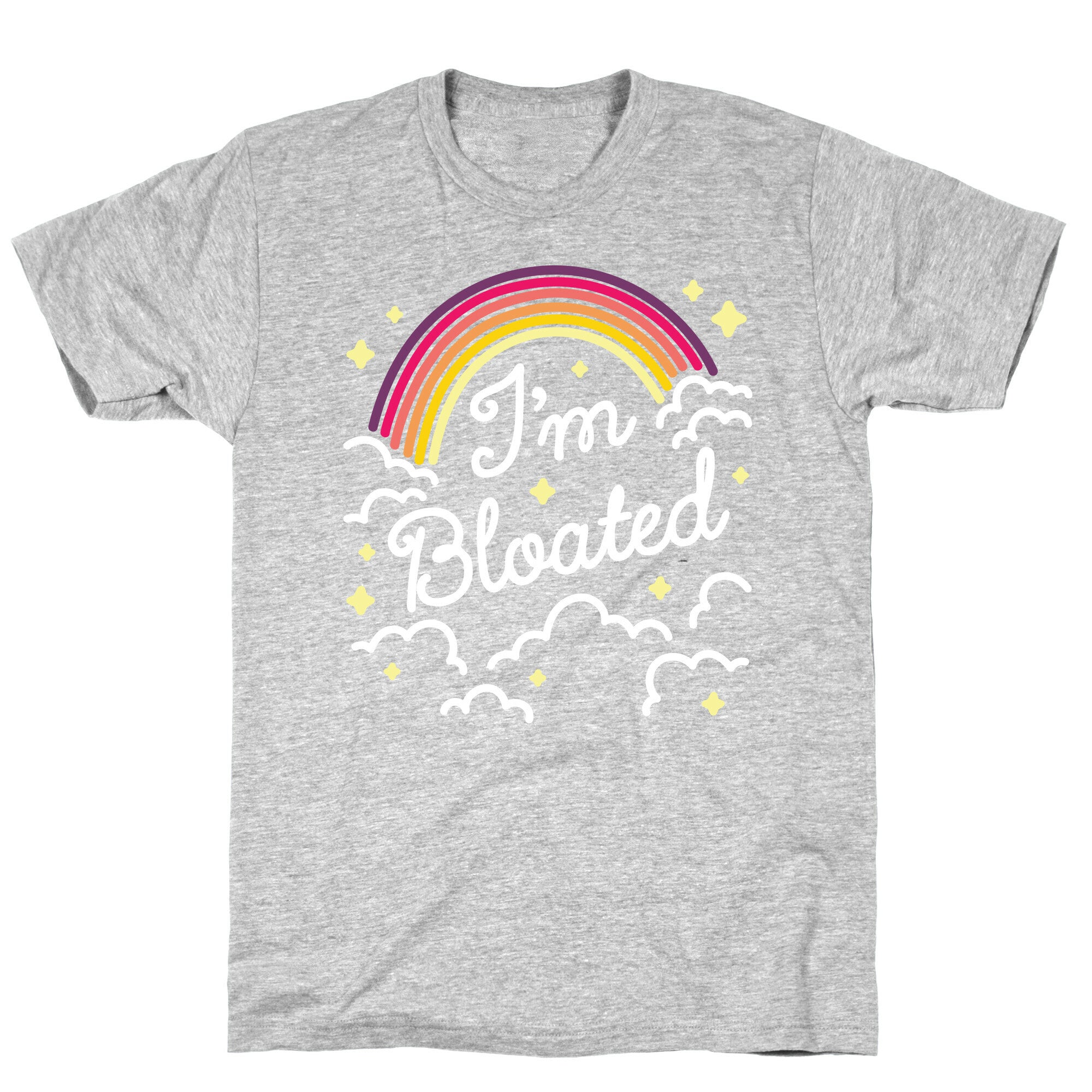 I'm Bloated Rainbow and Clouds T-Shirt