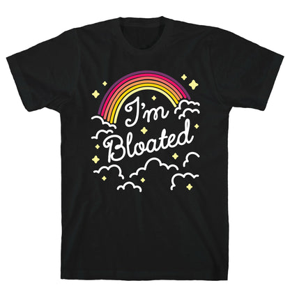 I'm Bloated Rainbow and Clouds T-Shirt