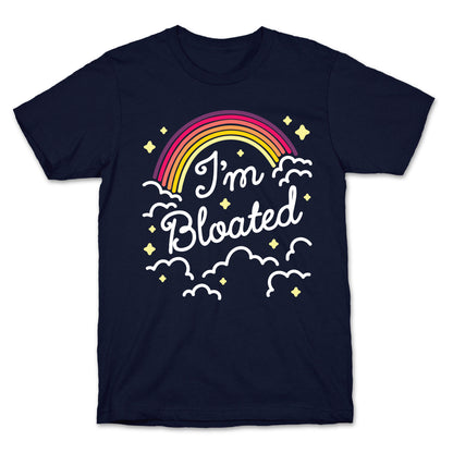 I'm Bloated Rainbow and Clouds T-Shirt