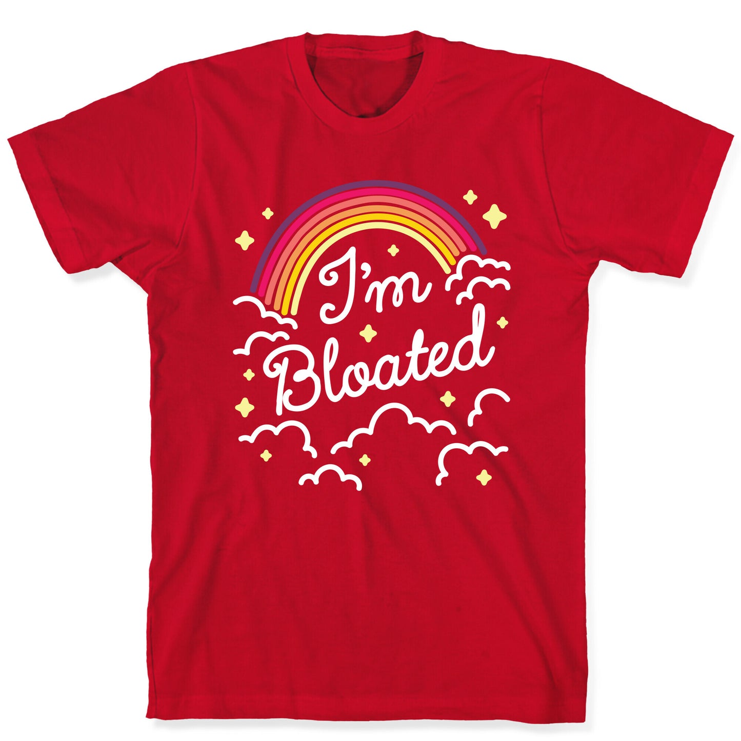 I'm Bloated Rainbow and Clouds T-Shirt