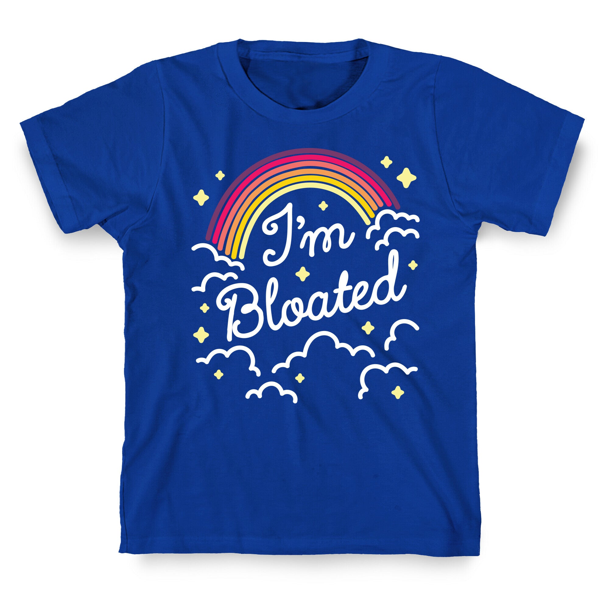 I'm Bloated Rainbow and Clouds T-Shirt