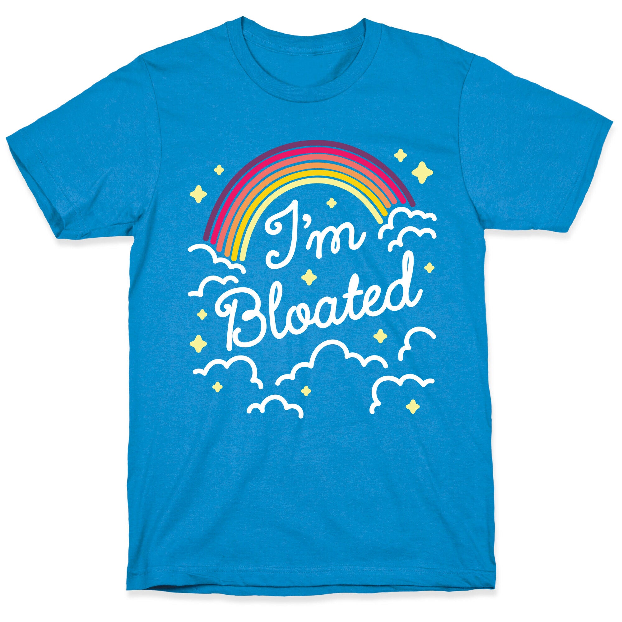 I'm Bloated Rainbow and Clouds T-Shirt