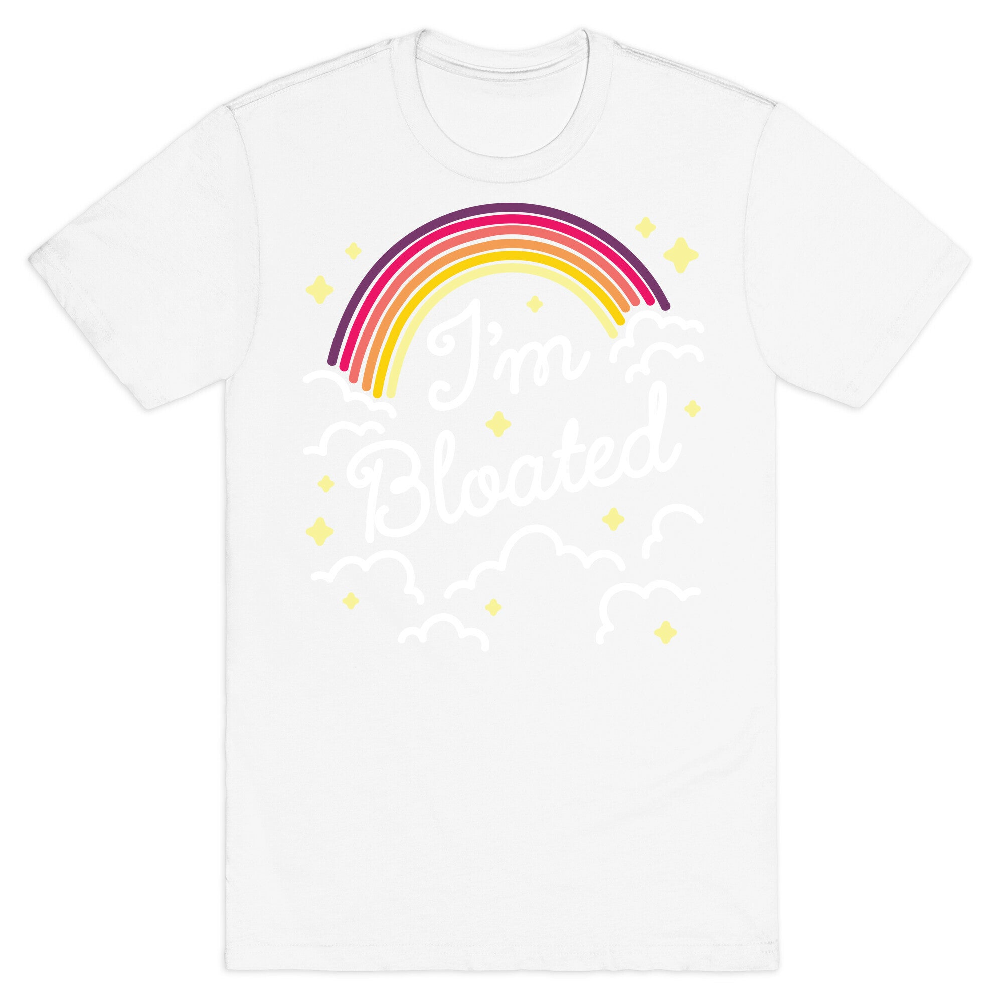 I'm Bloated Rainbow and Clouds T-Shirt