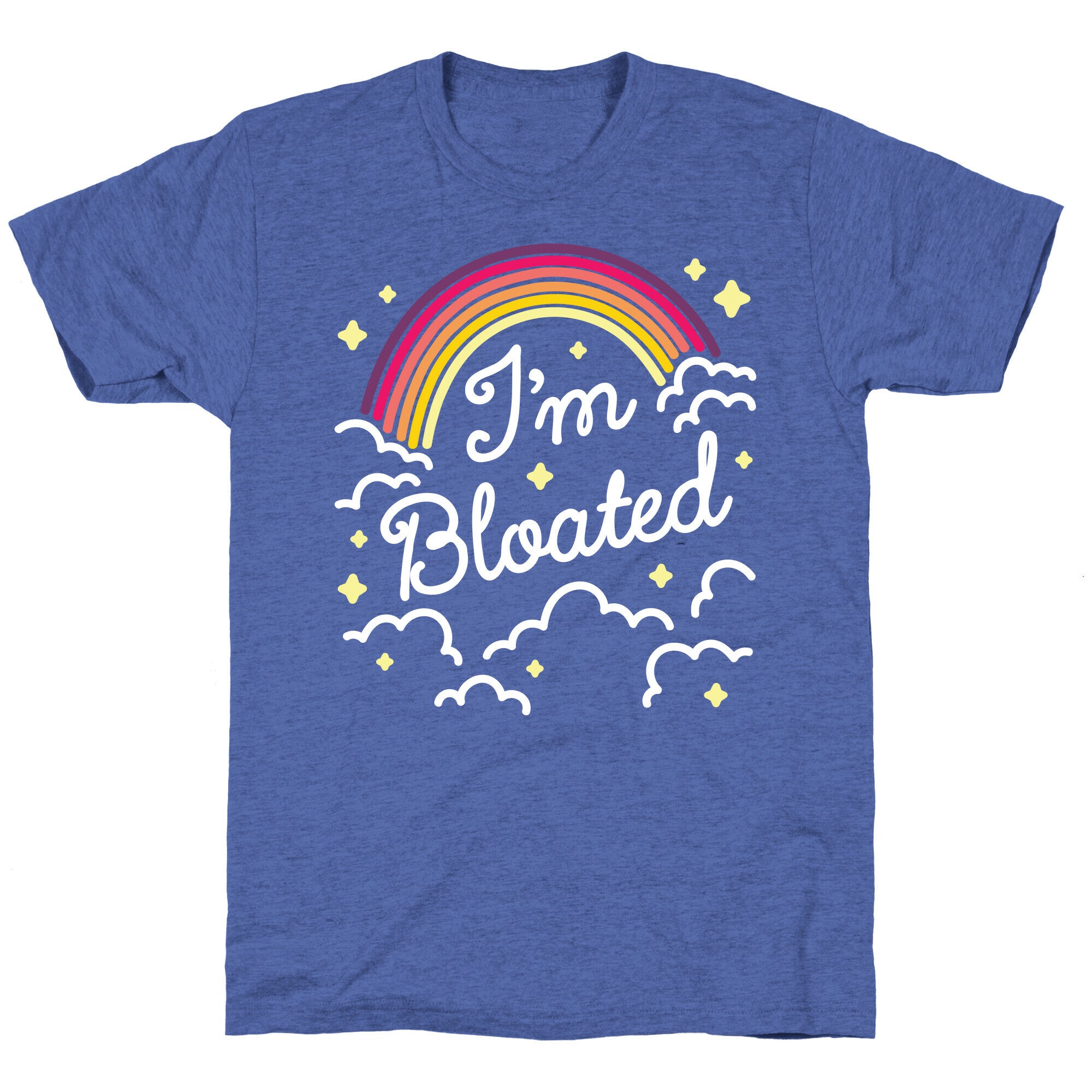 I'm Bloated Rainbow and Clouds Unisex Triblend Tee