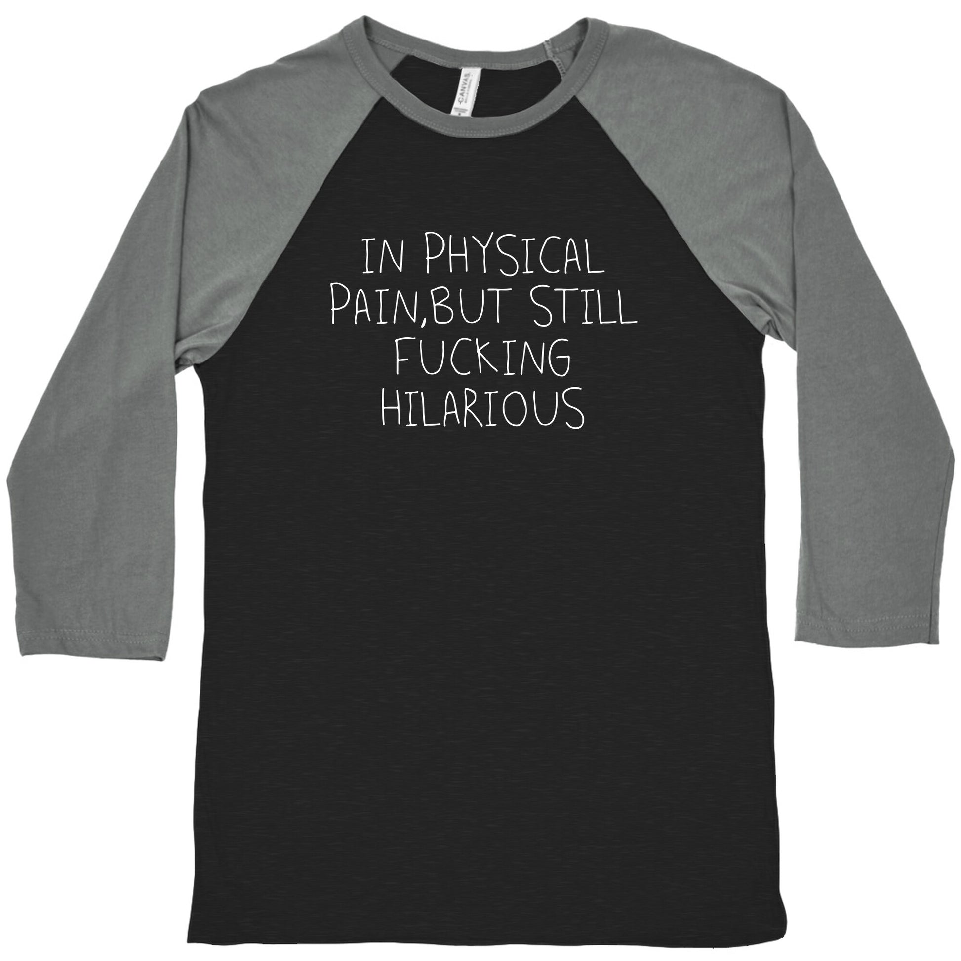 In Physical Pain But Still Fucking Hilarious Baseball Tee
