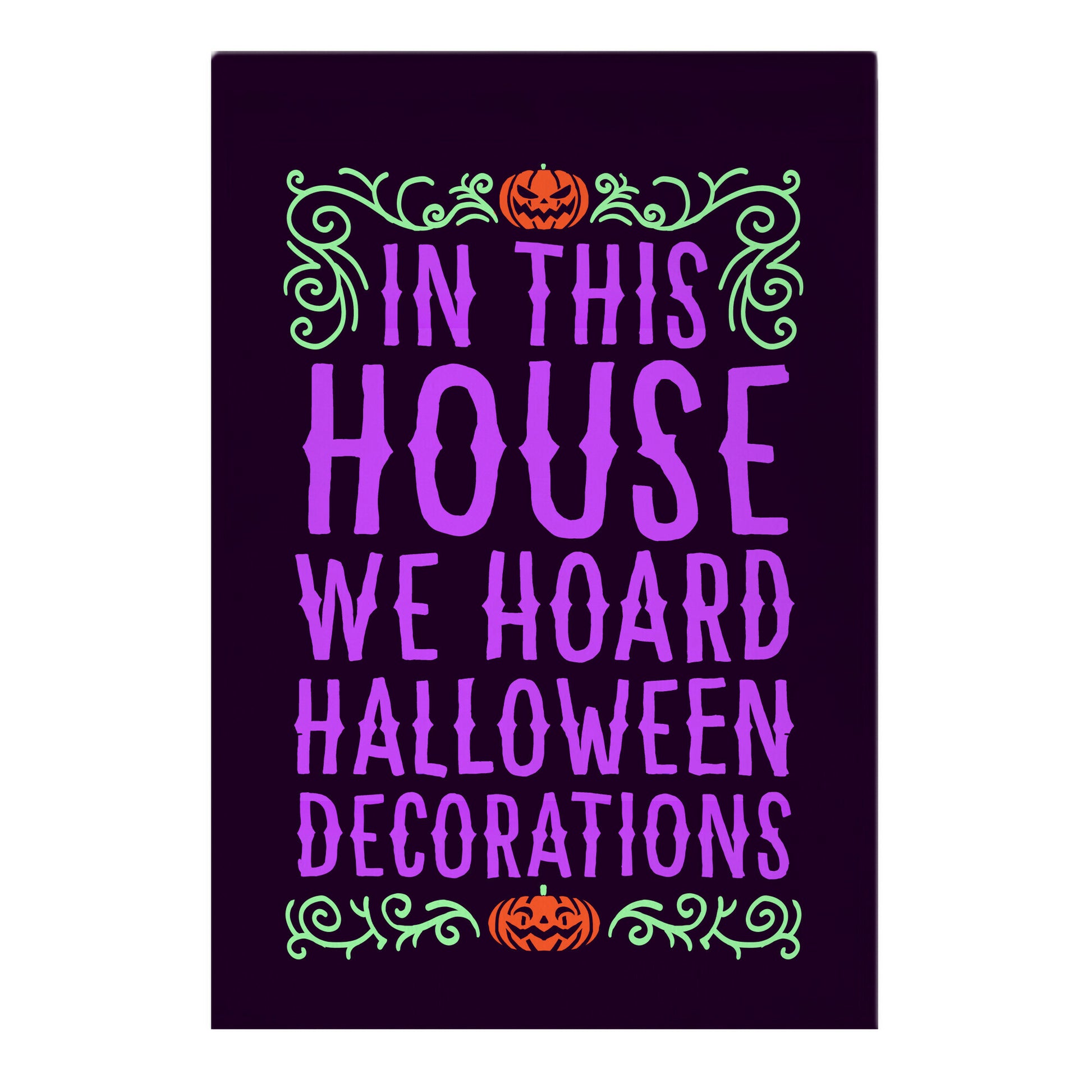 In This House We Hoard Halloween Decorations Garden Flag