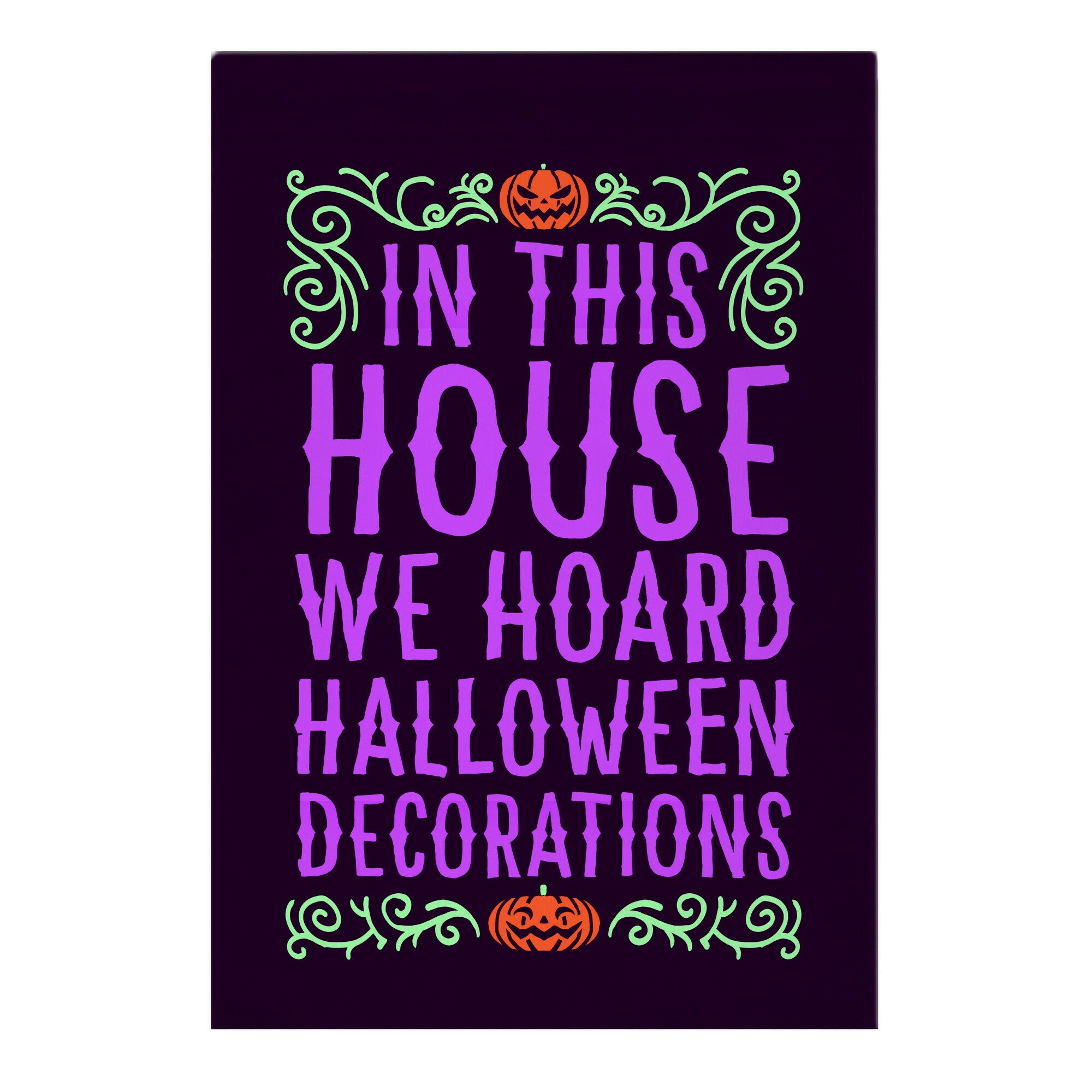 In This House We Hoard Halloween Decorations Garden Flag