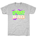 Spooky As Fuck T-Shirt